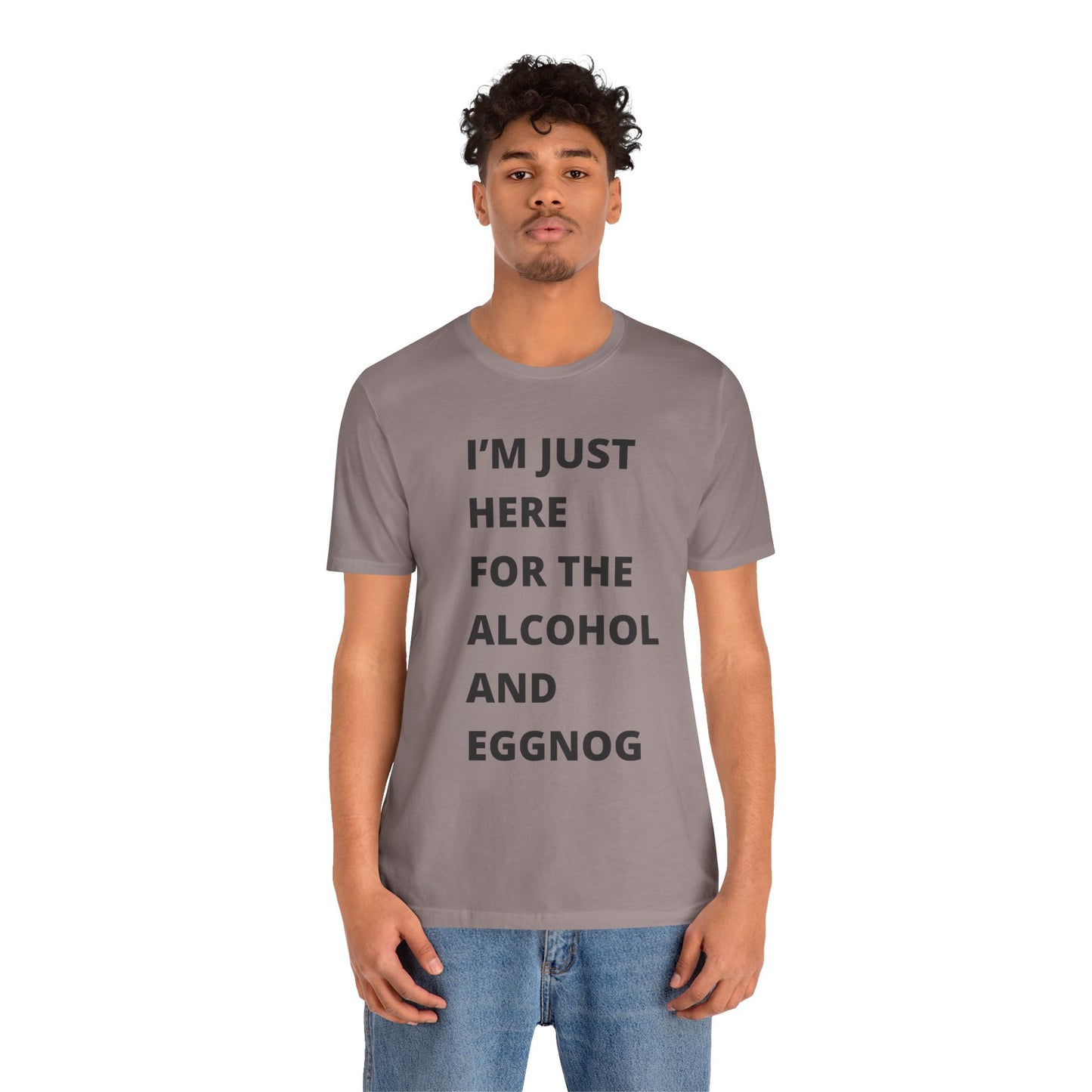 Funny Holiday Tee - 'I’m Just Here for the Alcohol and Eggnog' Unisex Jersey Short Sleeve Shirt