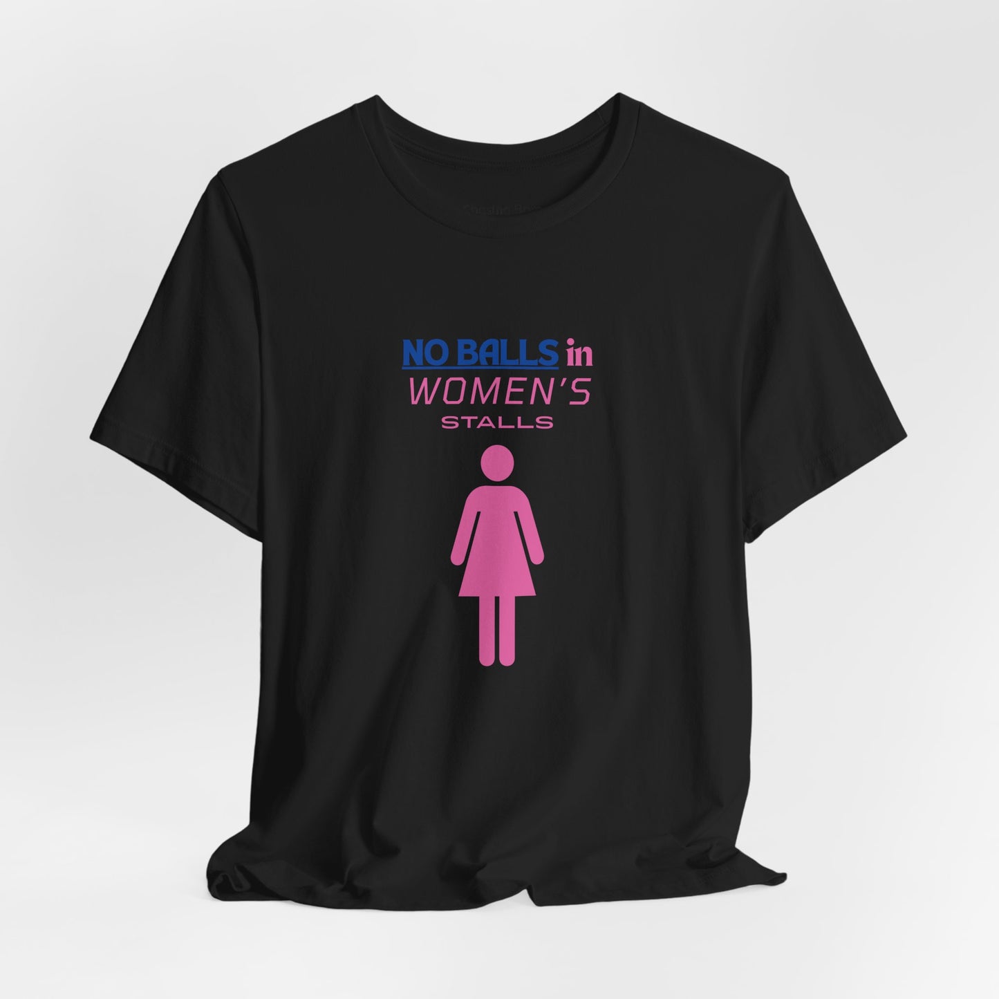 Funny Unisex Jersey Tee - "No Balls in Women's Stalls"