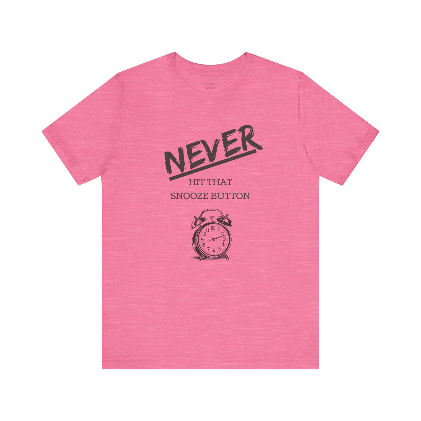Never Hit Snooze Button Unisex Tee - Motivational Short Sleeve Shirt for Early Risers