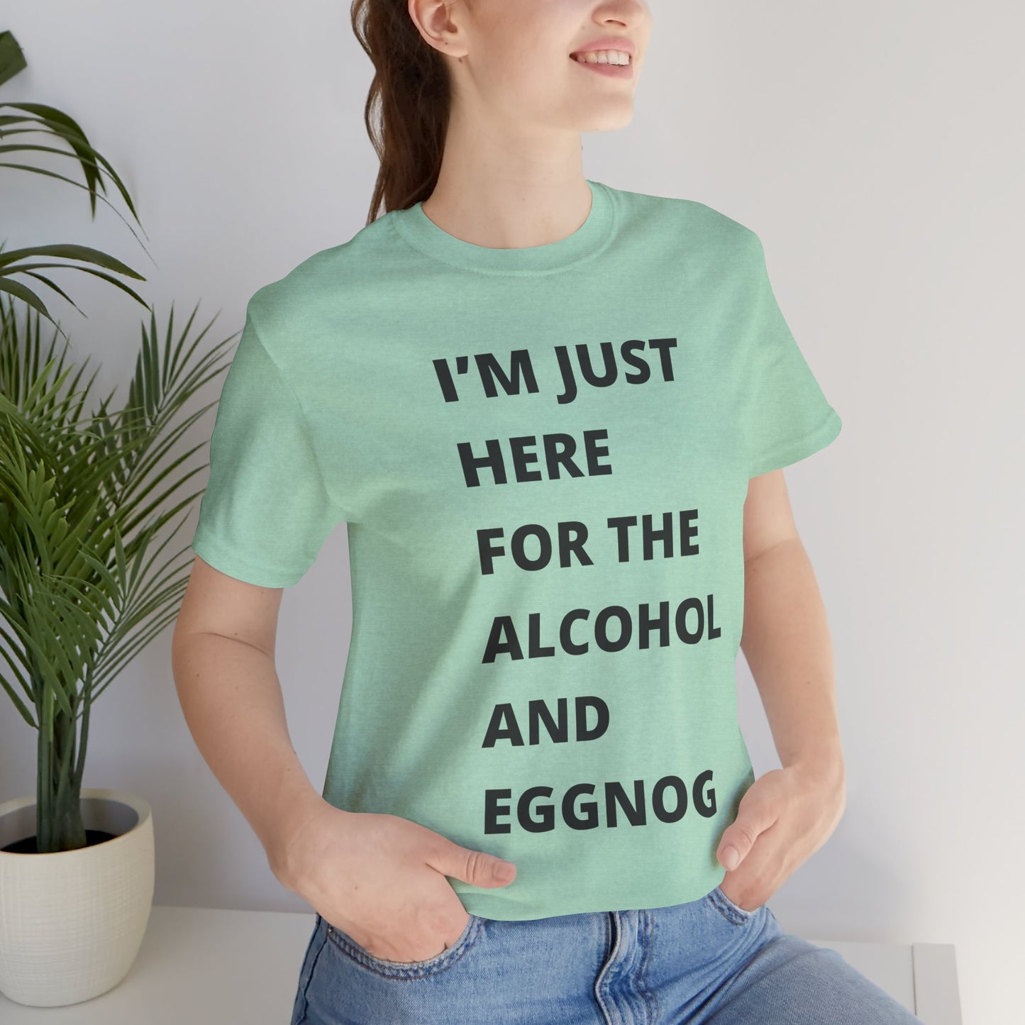 Funny Holiday Tee - 'I’m Just Here for the Alcohol and Eggnog' Unisex Jersey Short Sleeve Shirt