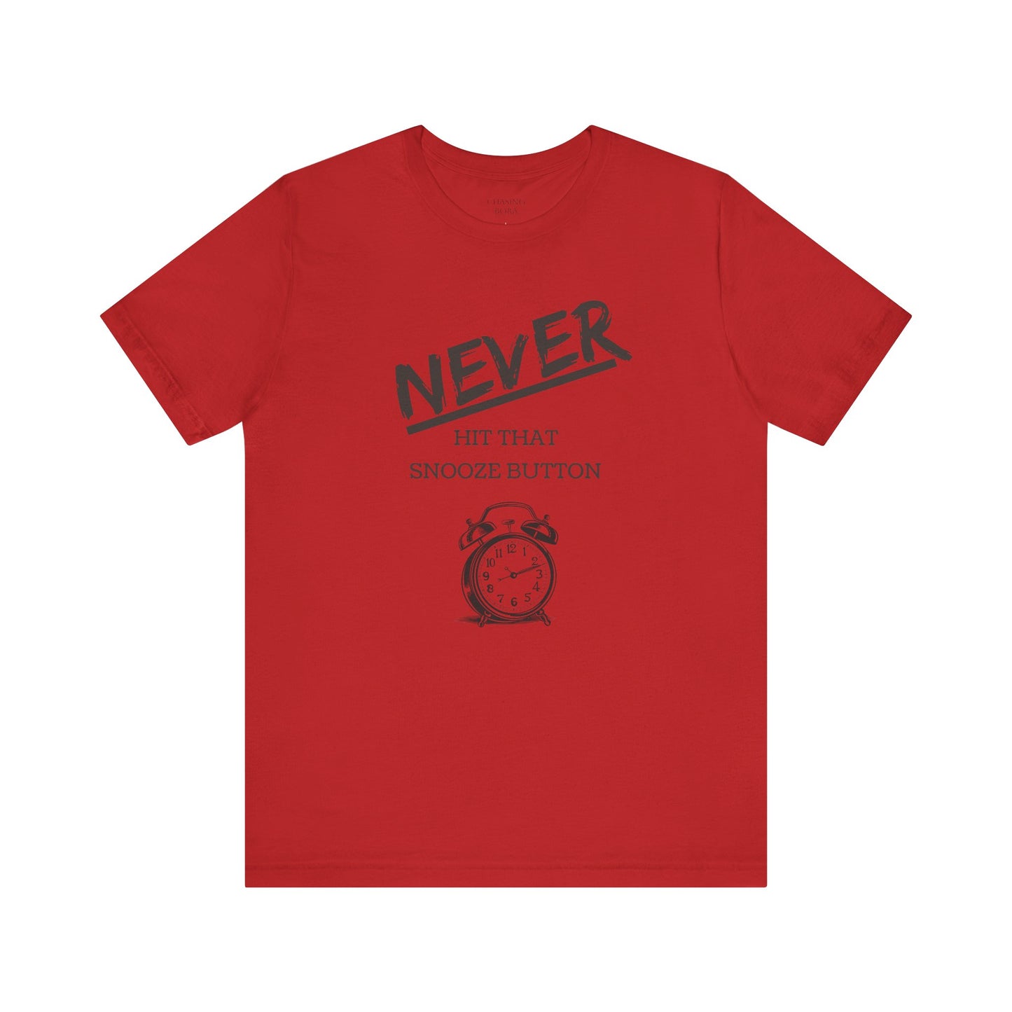 Never Hit Snooze Button Unisex Tee - Motivational Short Sleeve Shirt for Early Risers