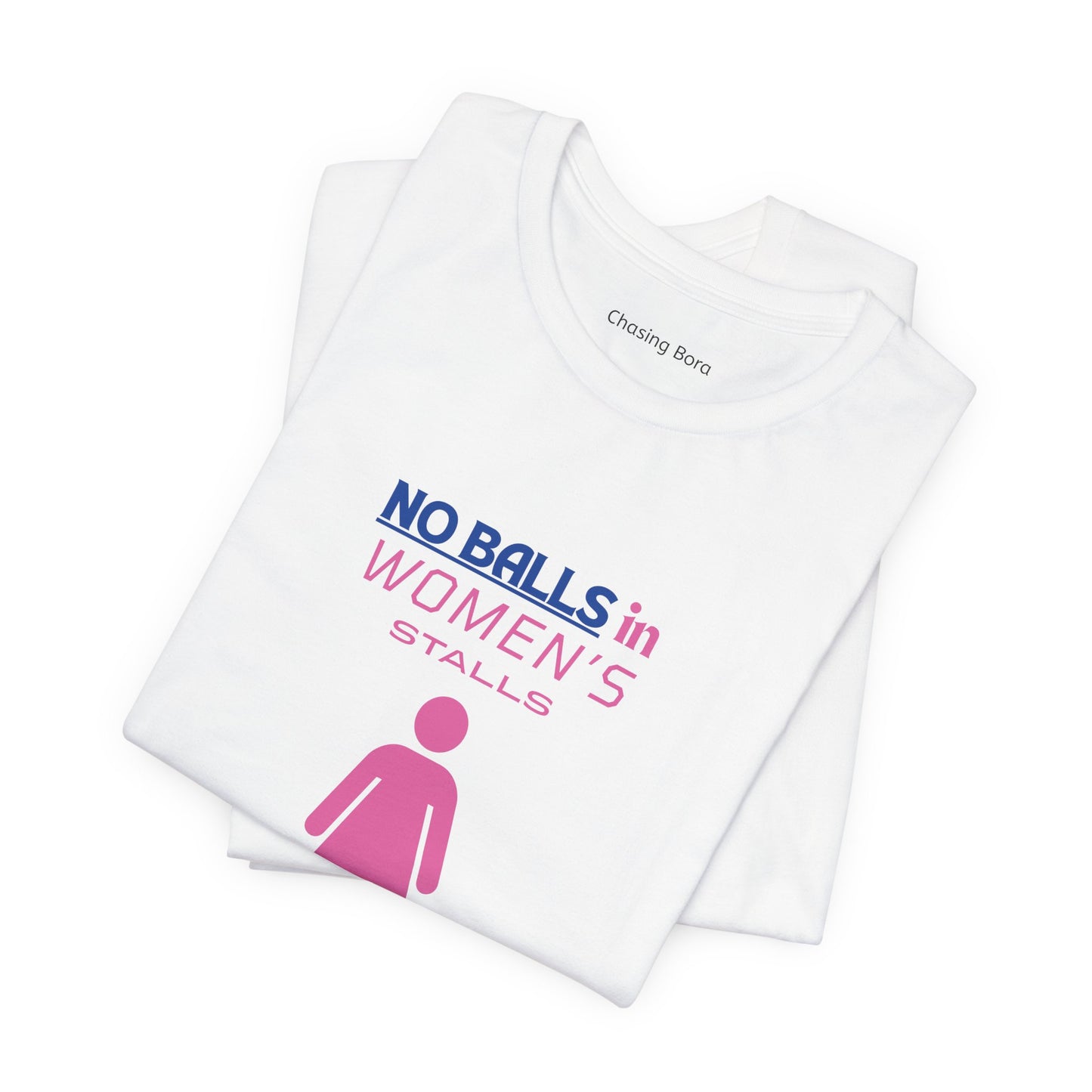 Funny Unisex Jersey Tee - "No Balls in Women's Stalls"