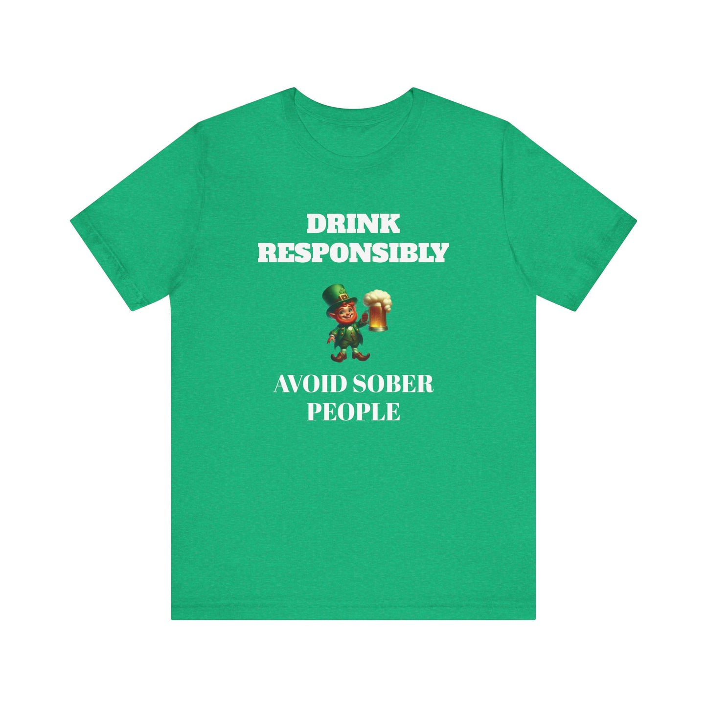 Funny St. Patrick's Day T-Shirt – 'Drink Responsibly, Avoid Sober People'