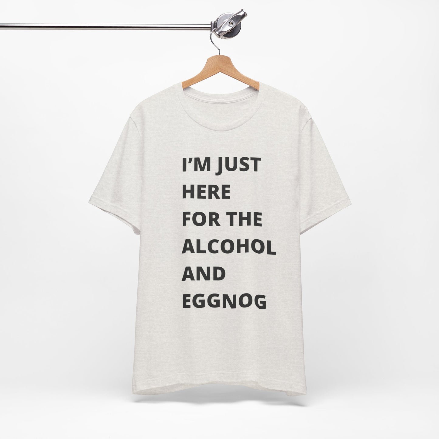 Funny Holiday Tee - 'I’m Just Here for the Alcohol and Eggnog' Unisex Jersey Short Sleeve Shirt