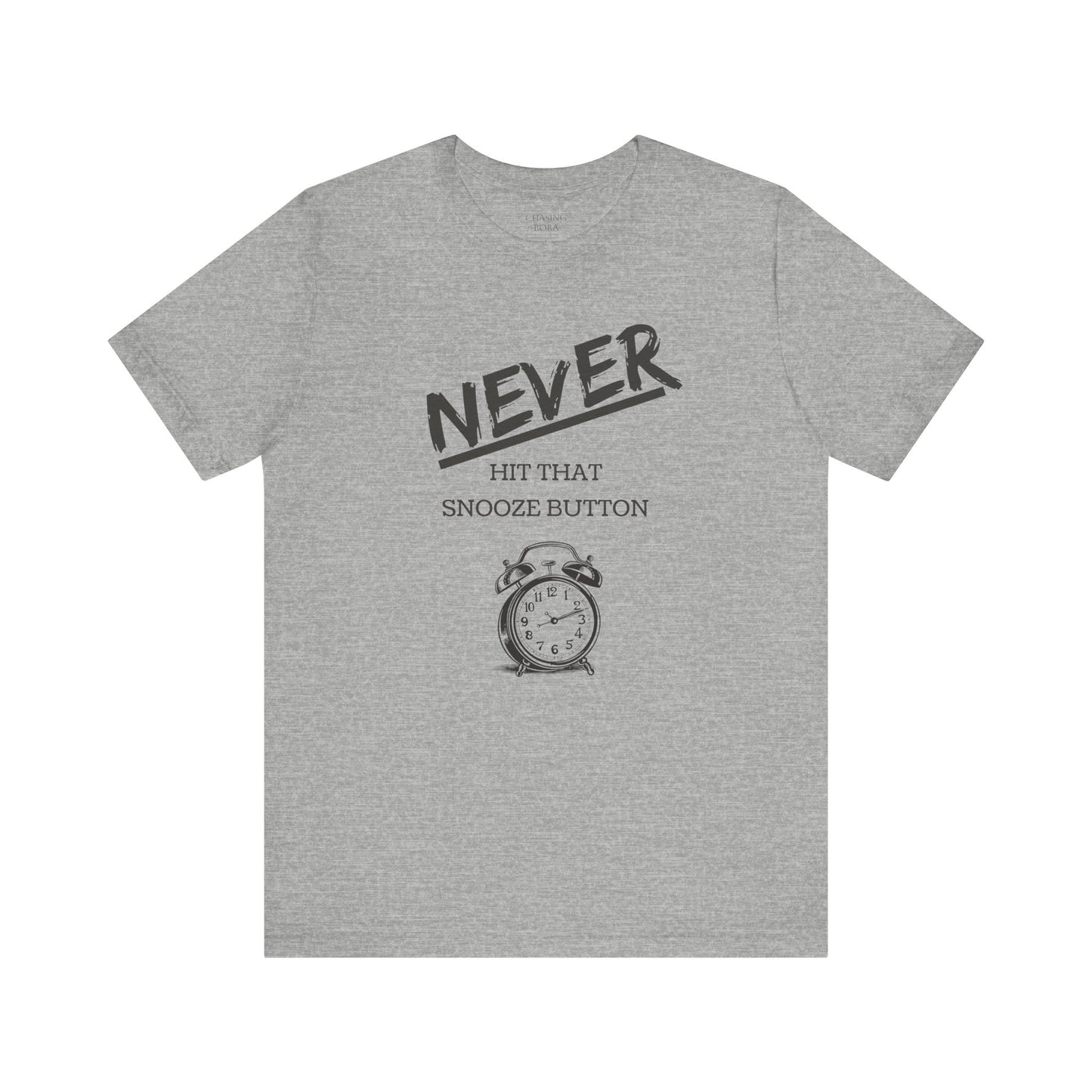 Never Hit Snooze Button Unisex Tee - Motivational Short Sleeve Shirt for Early Risers
