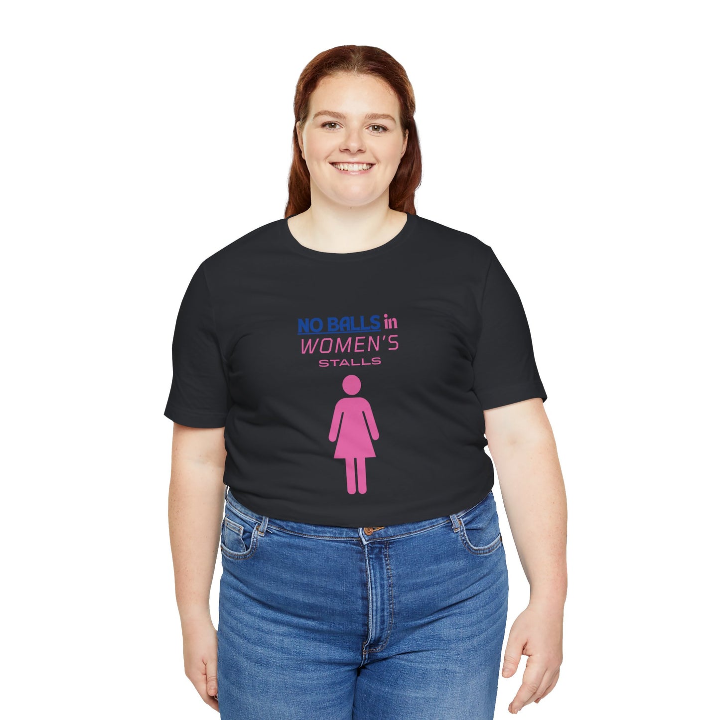 Funny Unisex Jersey Tee - "No Balls in Women's Stalls"
