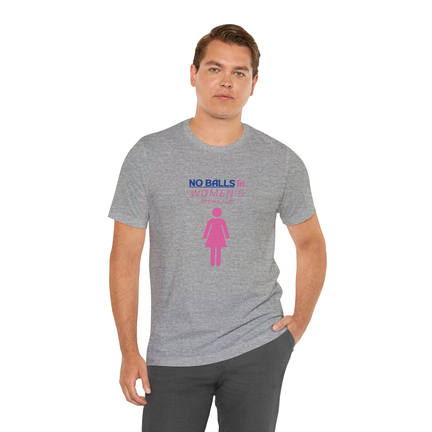 Funny Unisex Jersey Tee - "No Balls in Women's Stalls"