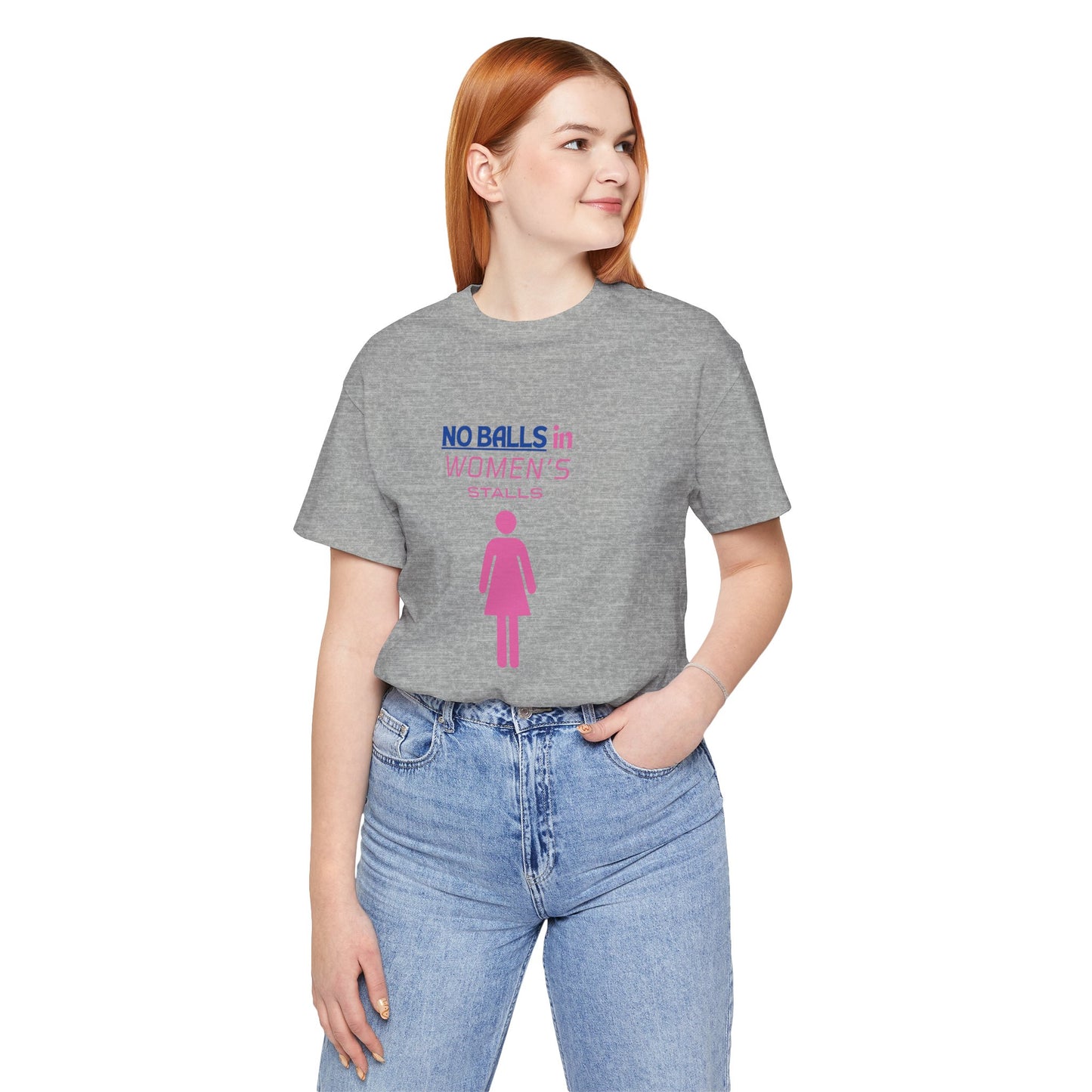 Funny Unisex Jersey Tee - "No Balls in Women's Stalls"