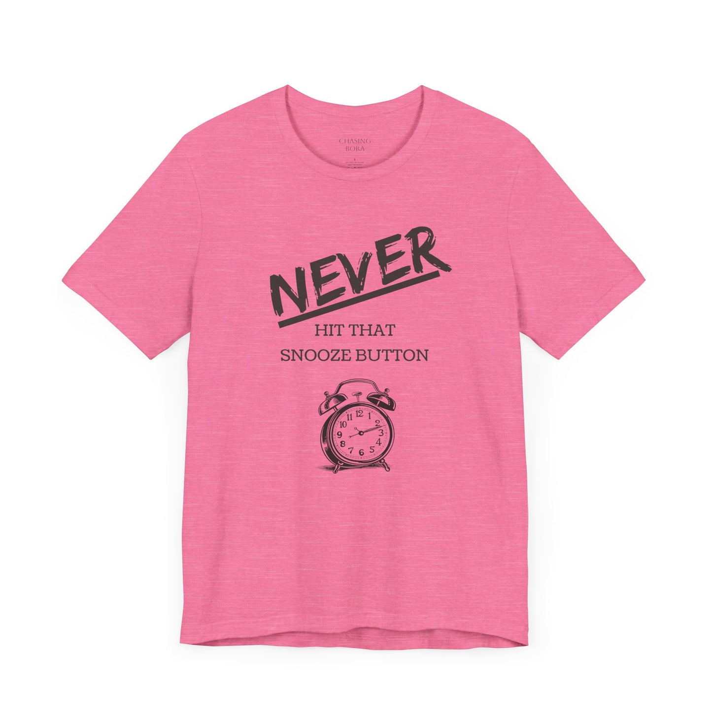 Never Hit Snooze Button Unisex Tee - Motivational Short Sleeve Shirt for Early Risers