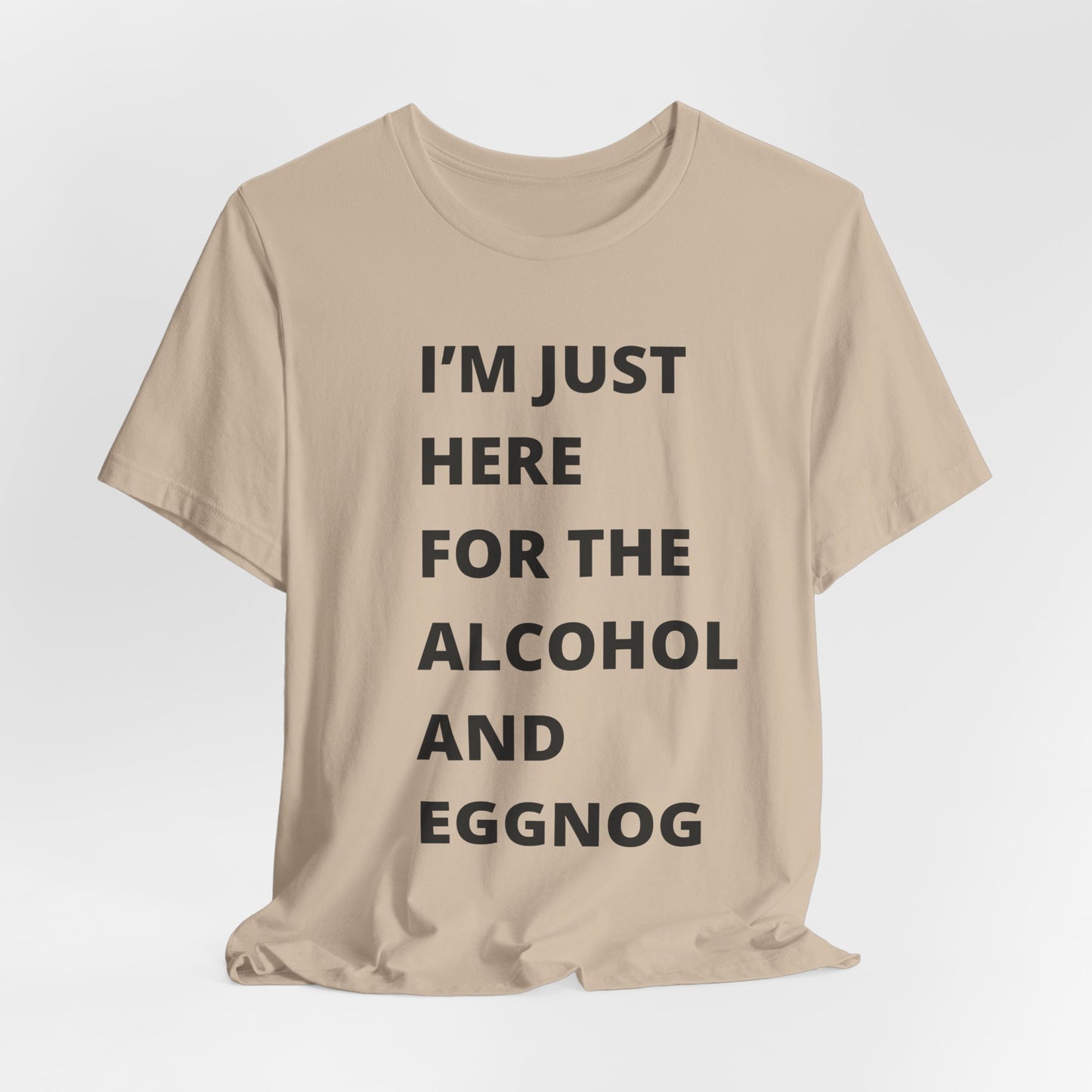 Funny Holiday Tee - 'I’m Just Here for the Alcohol and Eggnog' Unisex Jersey Short Sleeve Shirt
