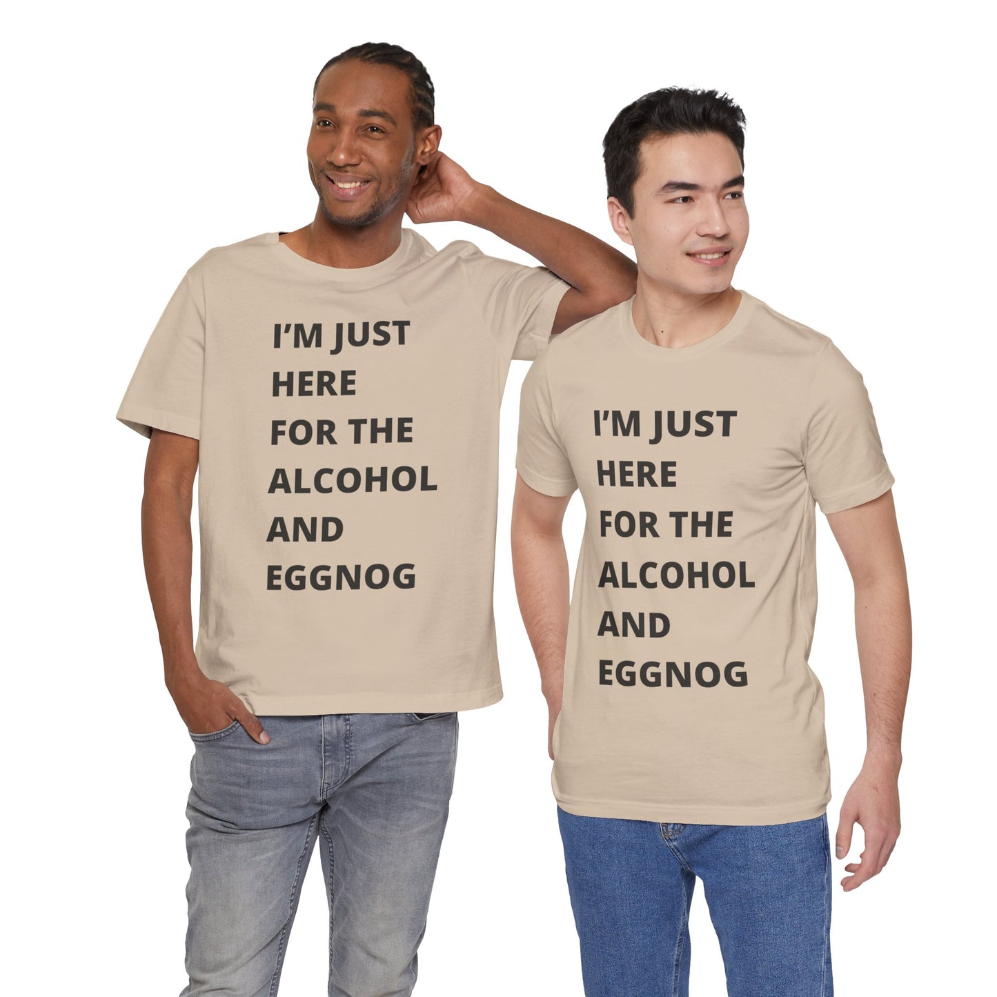 Funny Holiday Tee - 'I’m Just Here for the Alcohol and Eggnog' Unisex Jersey Short Sleeve Shirt
