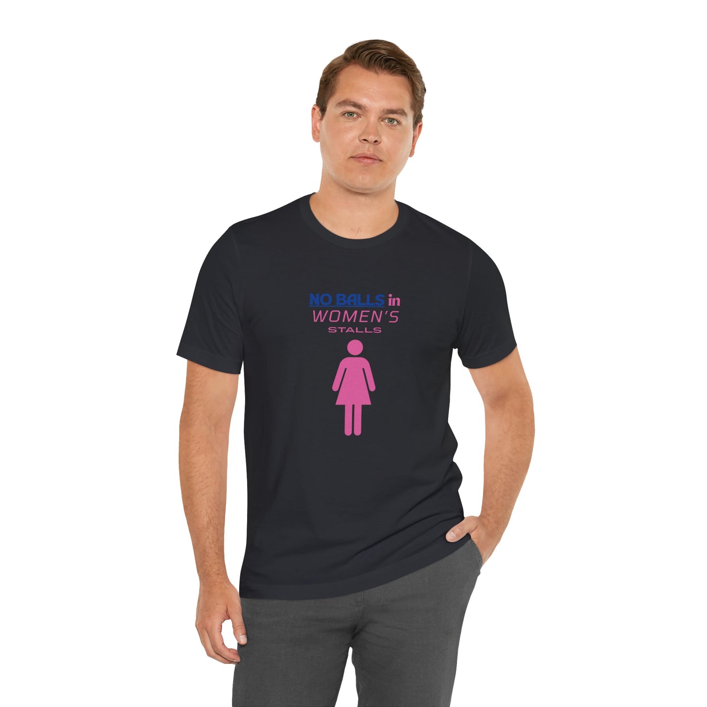 Funny Unisex Jersey Tee - "No Balls in Women's Stalls"