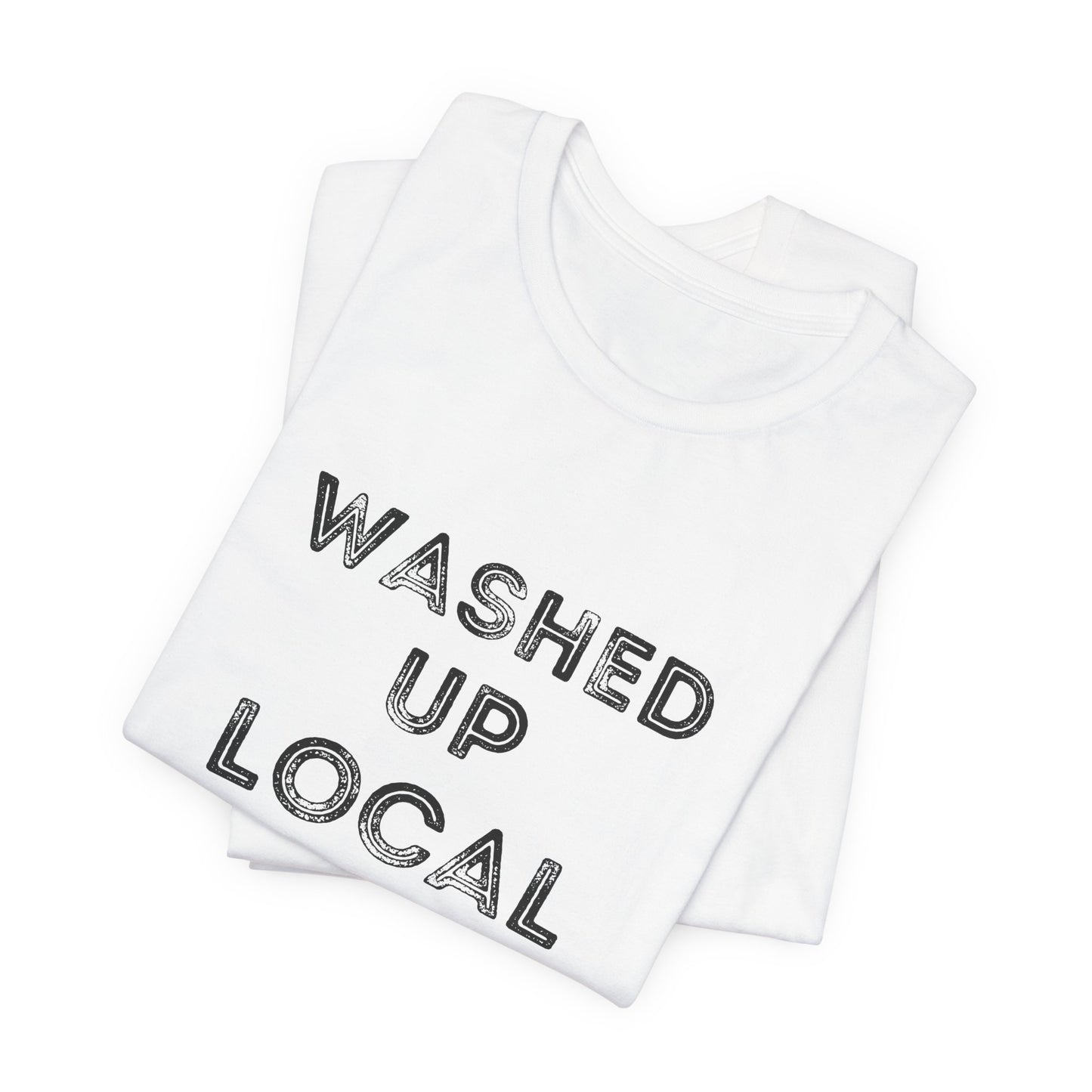 Washed Up Local Unisex Tee - Trendy Graphic T-Shirt for Locals
