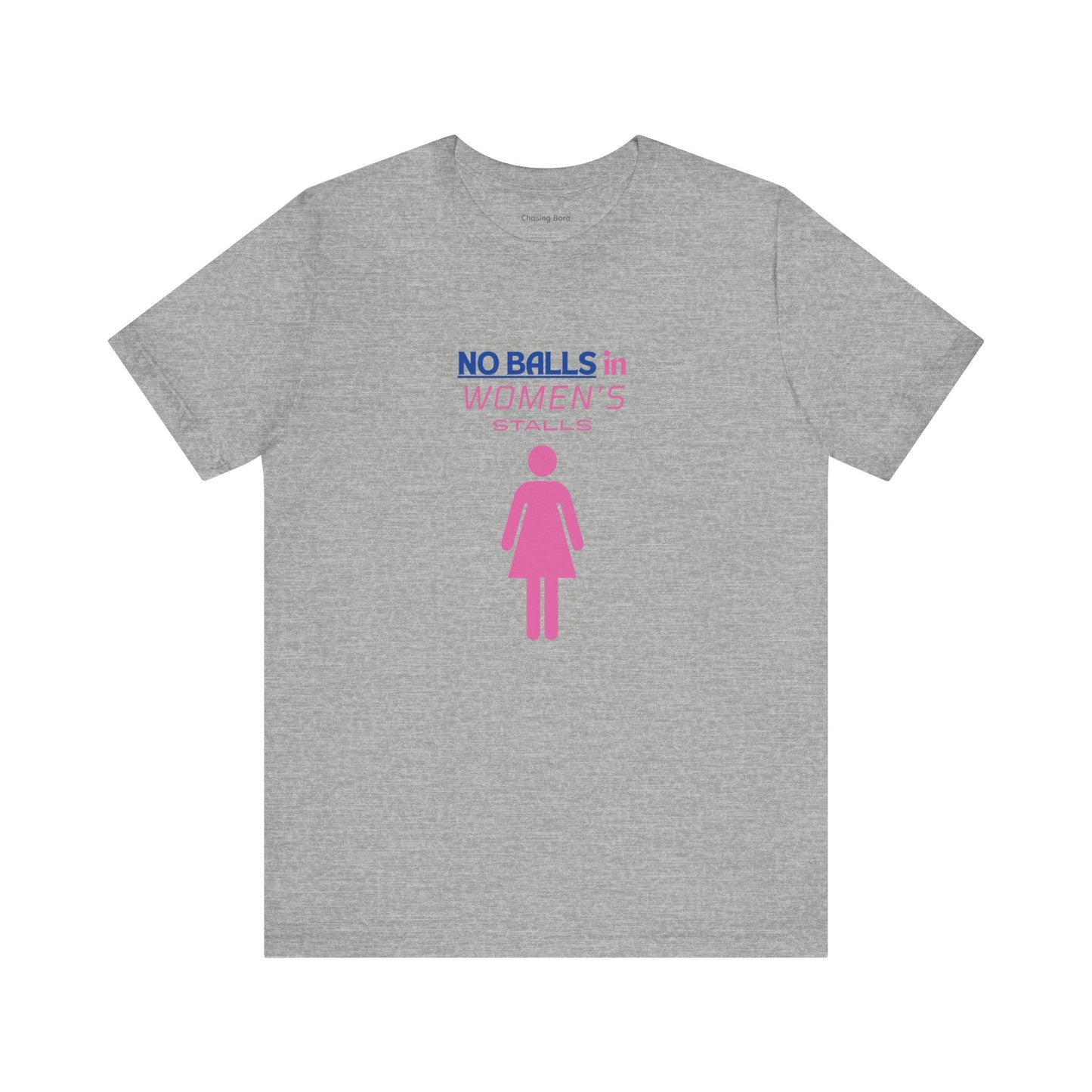 Funny Unisex Jersey Tee - "No Balls in Women's Stalls"