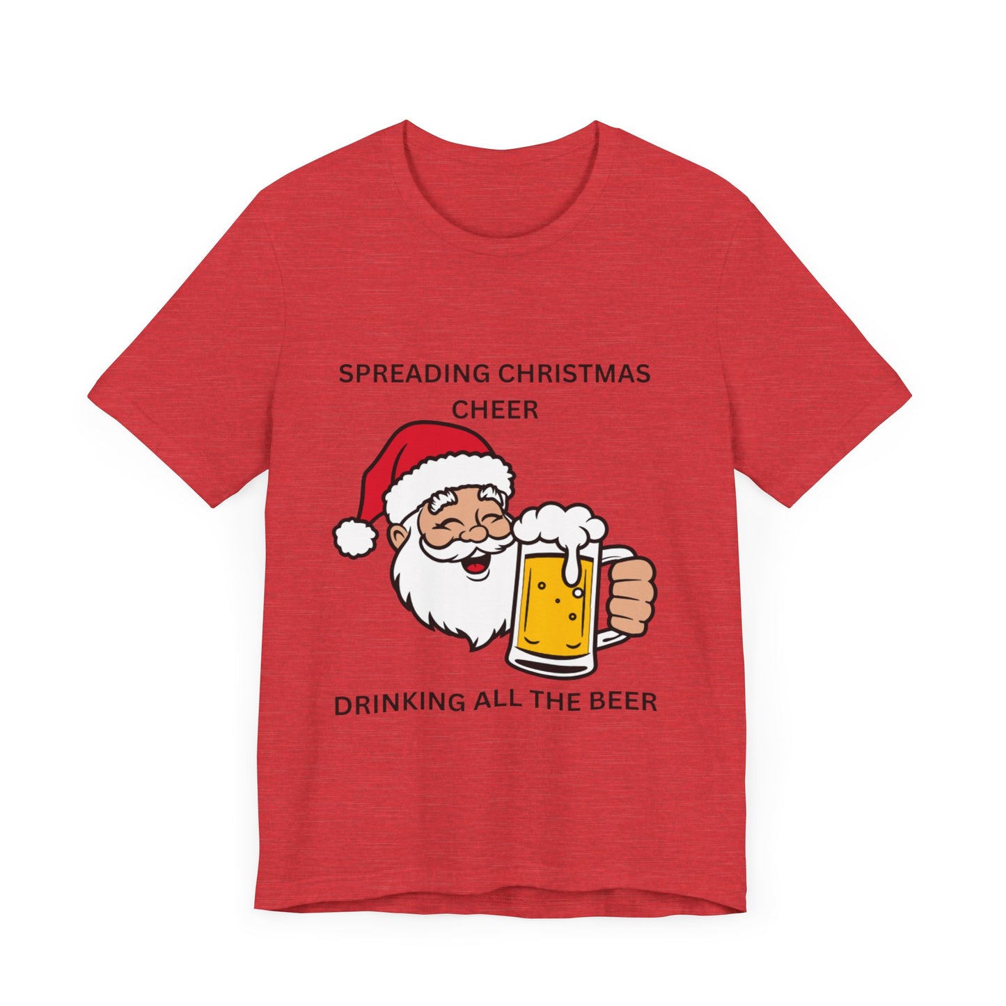 Funny Christmas Tee - Spreading Christmas Cheer Drinking All the Beer