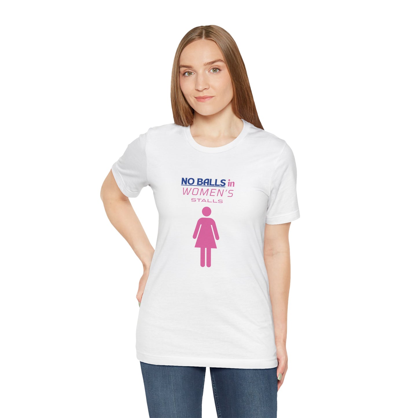 Funny Unisex Jersey Tee - "No Balls in Women's Stalls"
