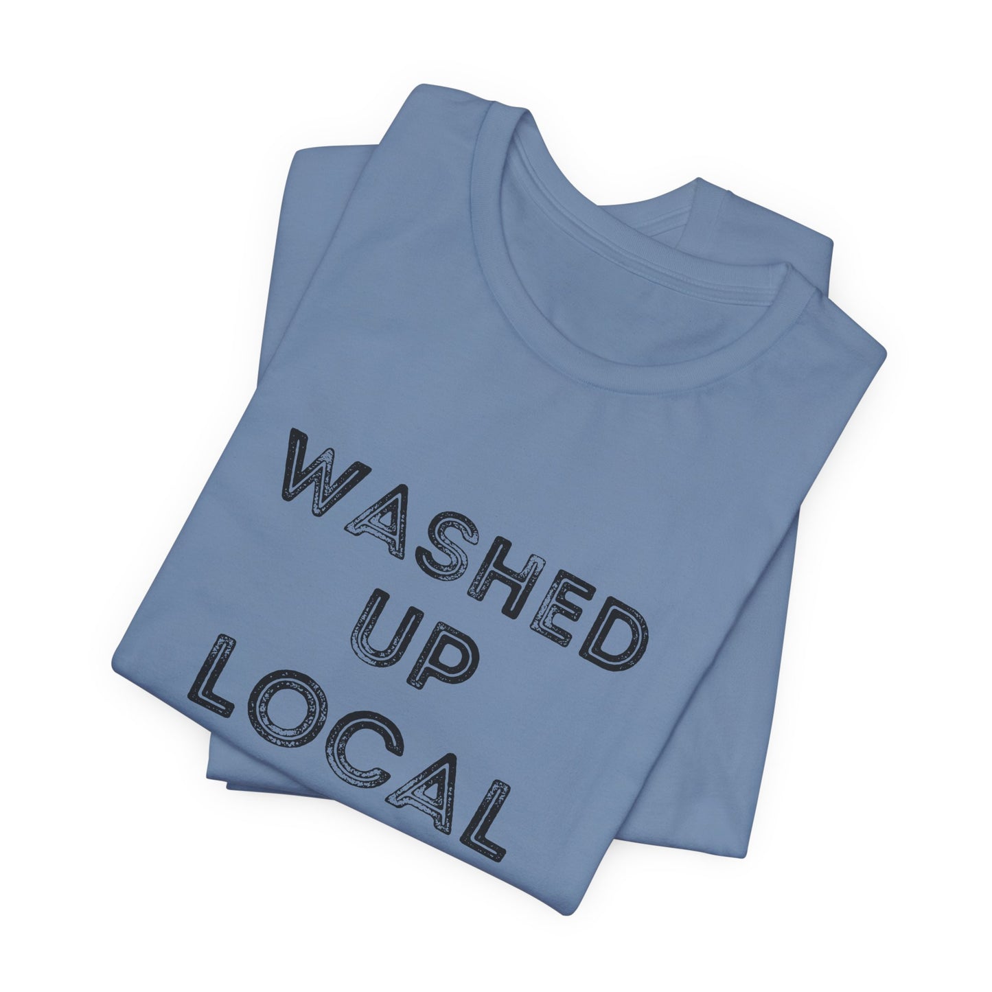 Washed Up Local Unisex Tee - Trendy Graphic T-Shirt for Locals