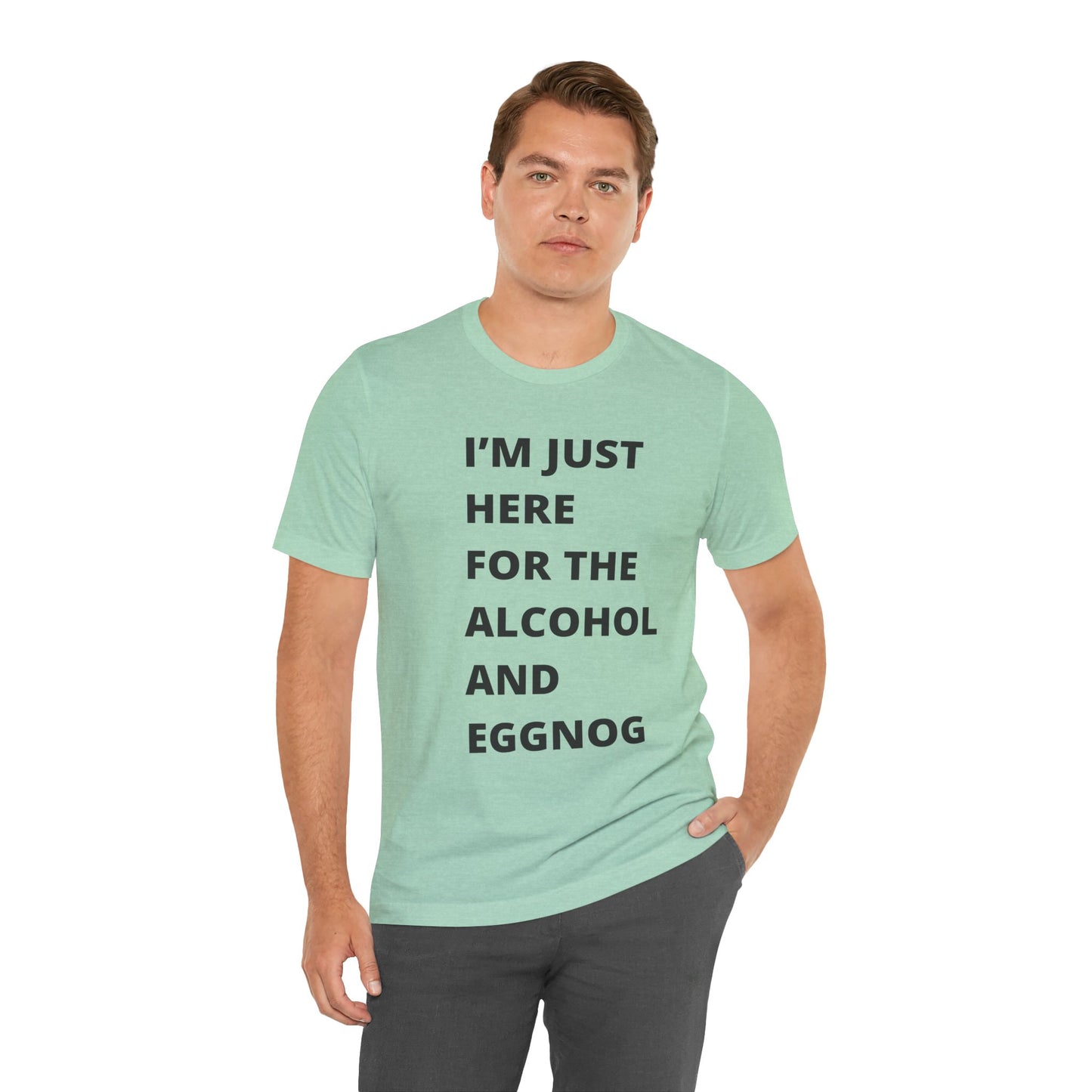 Funny Holiday Tee - 'I’m Just Here for the Alcohol and Eggnog' Unisex Jersey Short Sleeve Shirt
