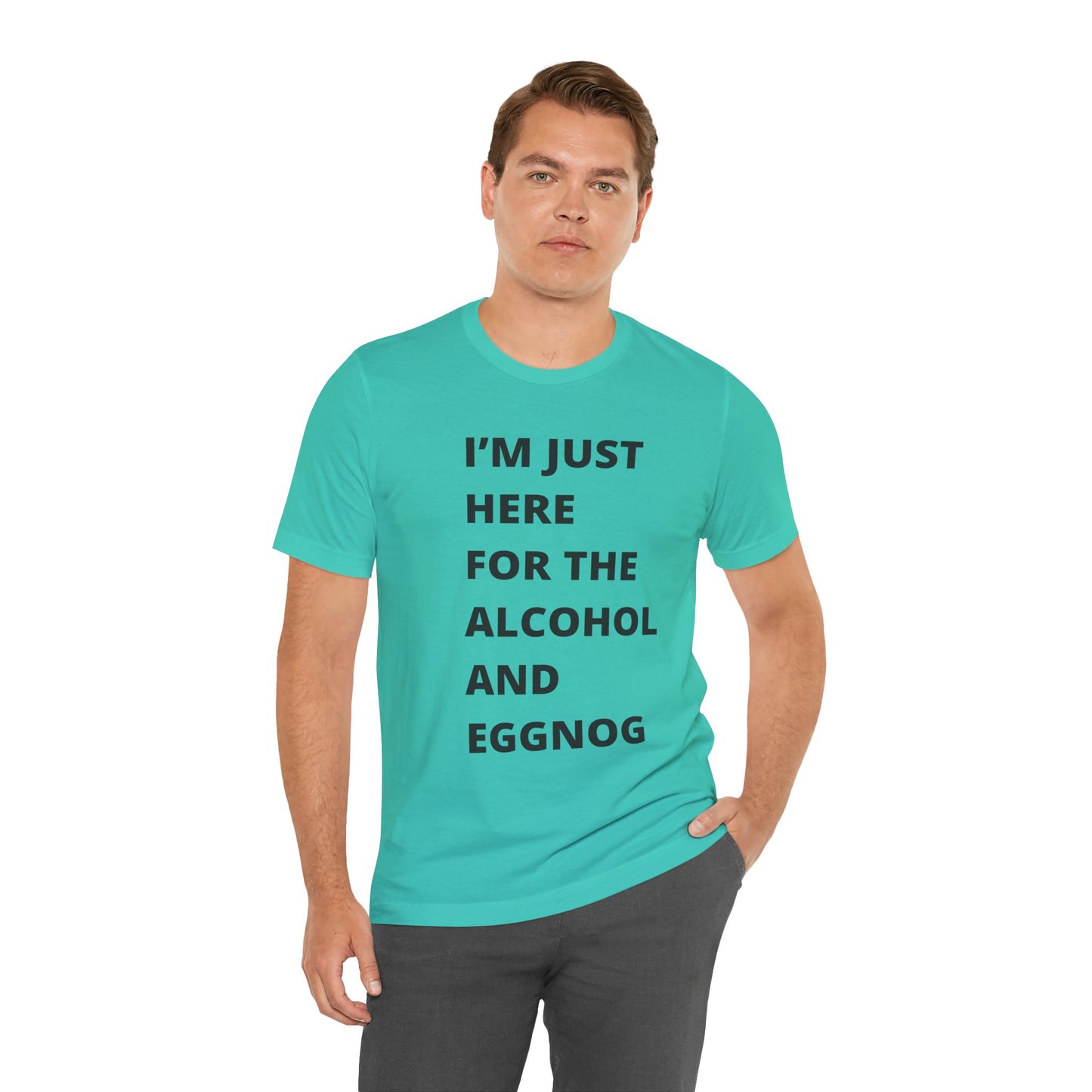 Funny Holiday Tee - 'I’m Just Here for the Alcohol and Eggnog' Unisex Jersey Short Sleeve Shirt
