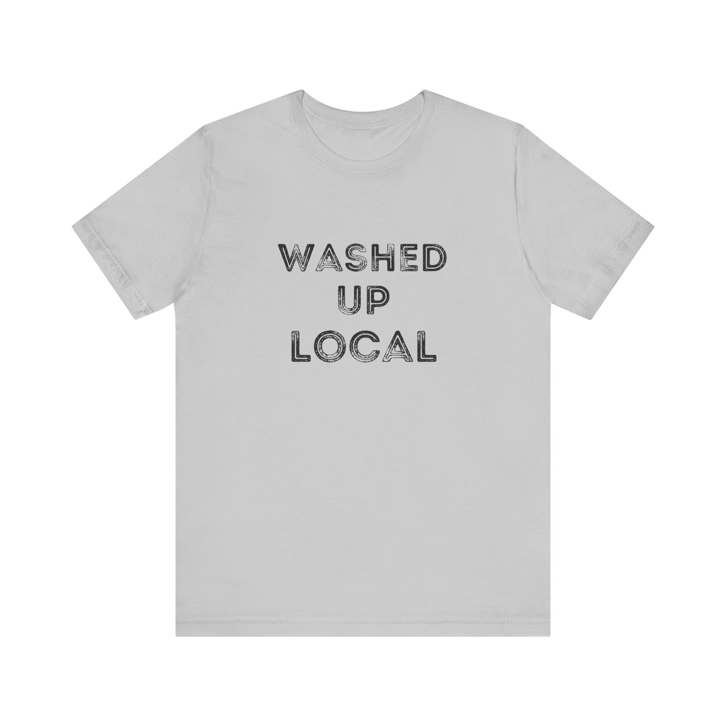 Washed Up Local Unisex Tee - Trendy Graphic T-Shirt for Locals