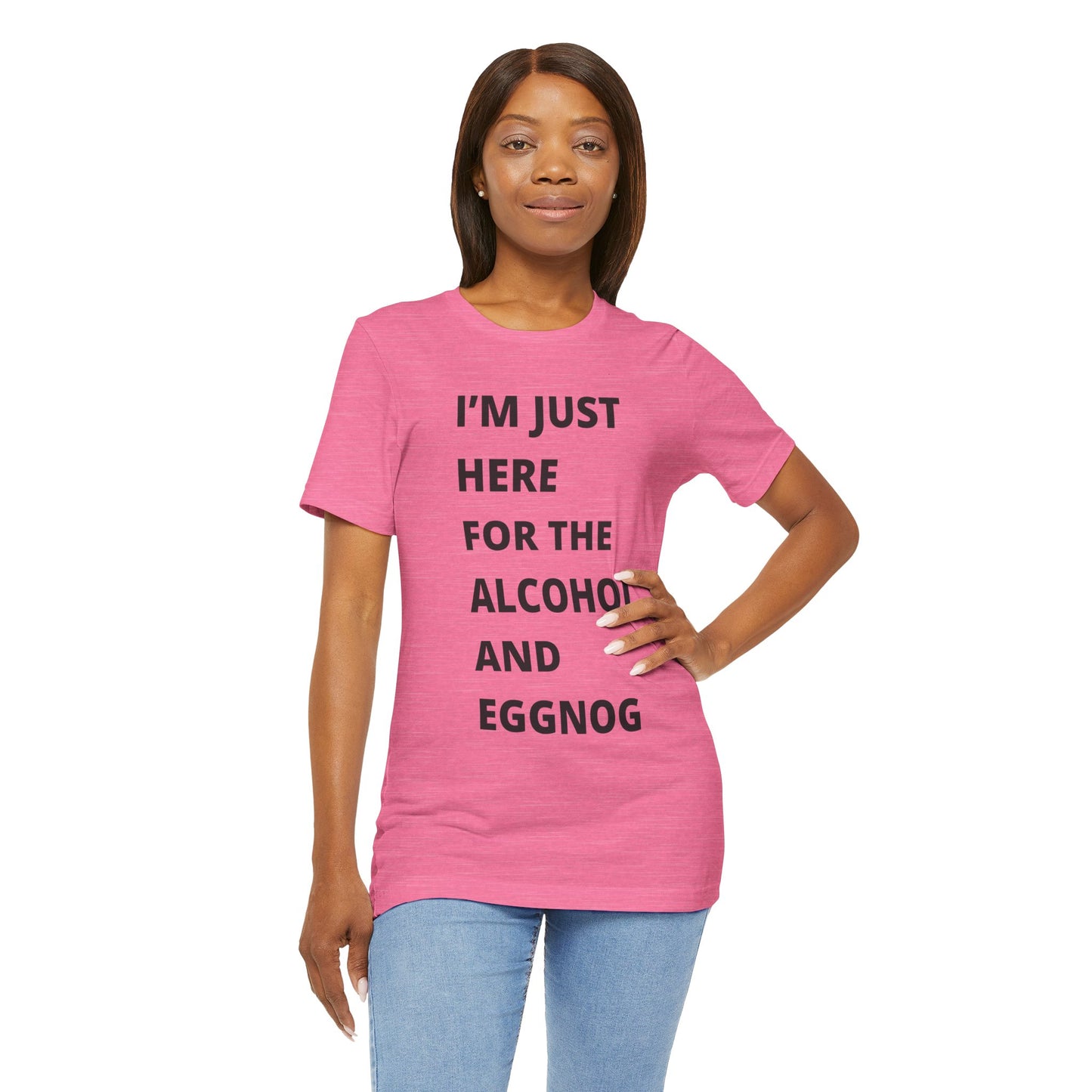 Funny Holiday Tee - 'I’m Just Here for the Alcohol and Eggnog' Unisex Jersey Short Sleeve Shirt