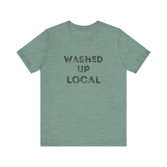 Washed Up Local Unisex Tee - Trendy Graphic T-Shirt for Locals
