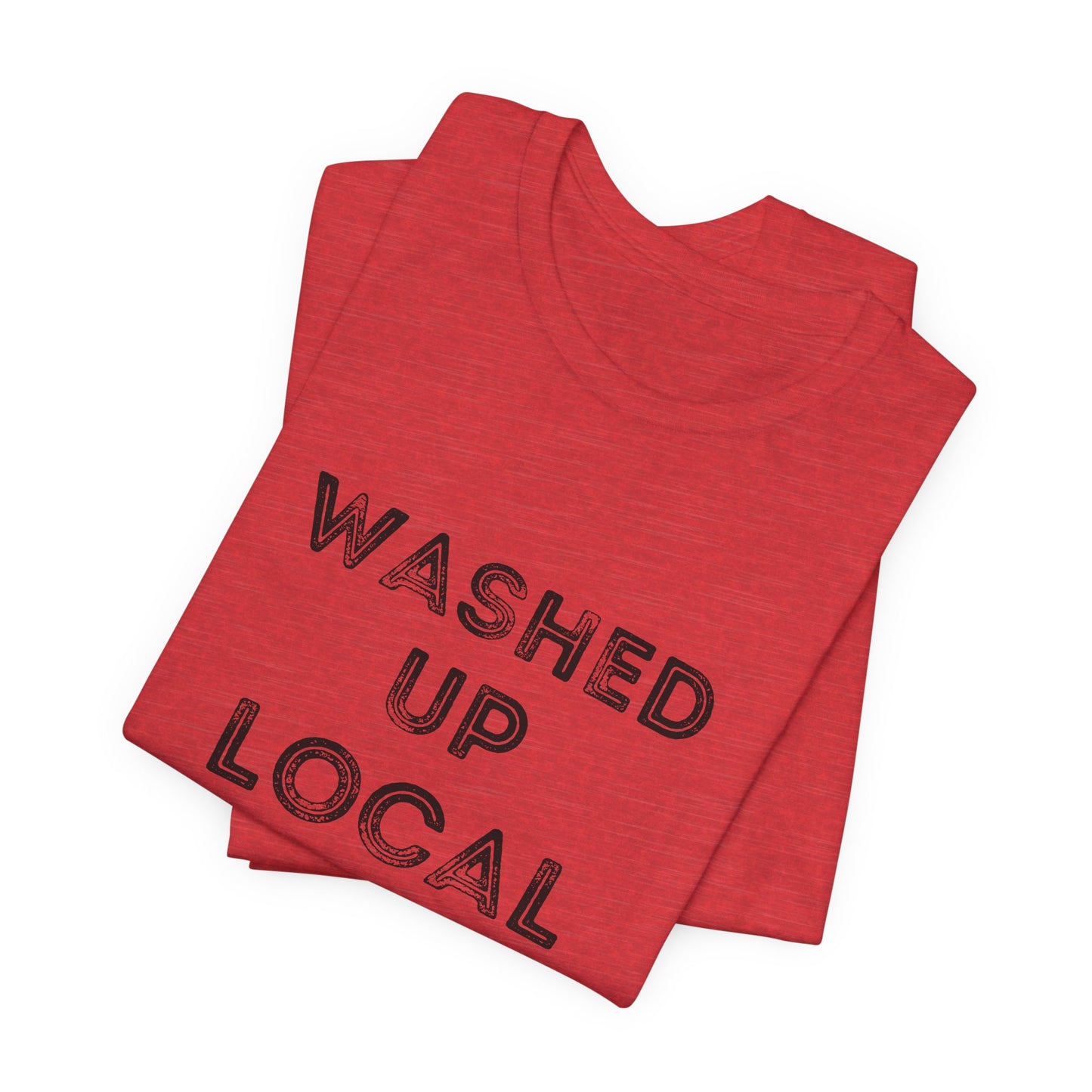 Washed Up Local Unisex Tee - Trendy Graphic T-Shirt for Locals