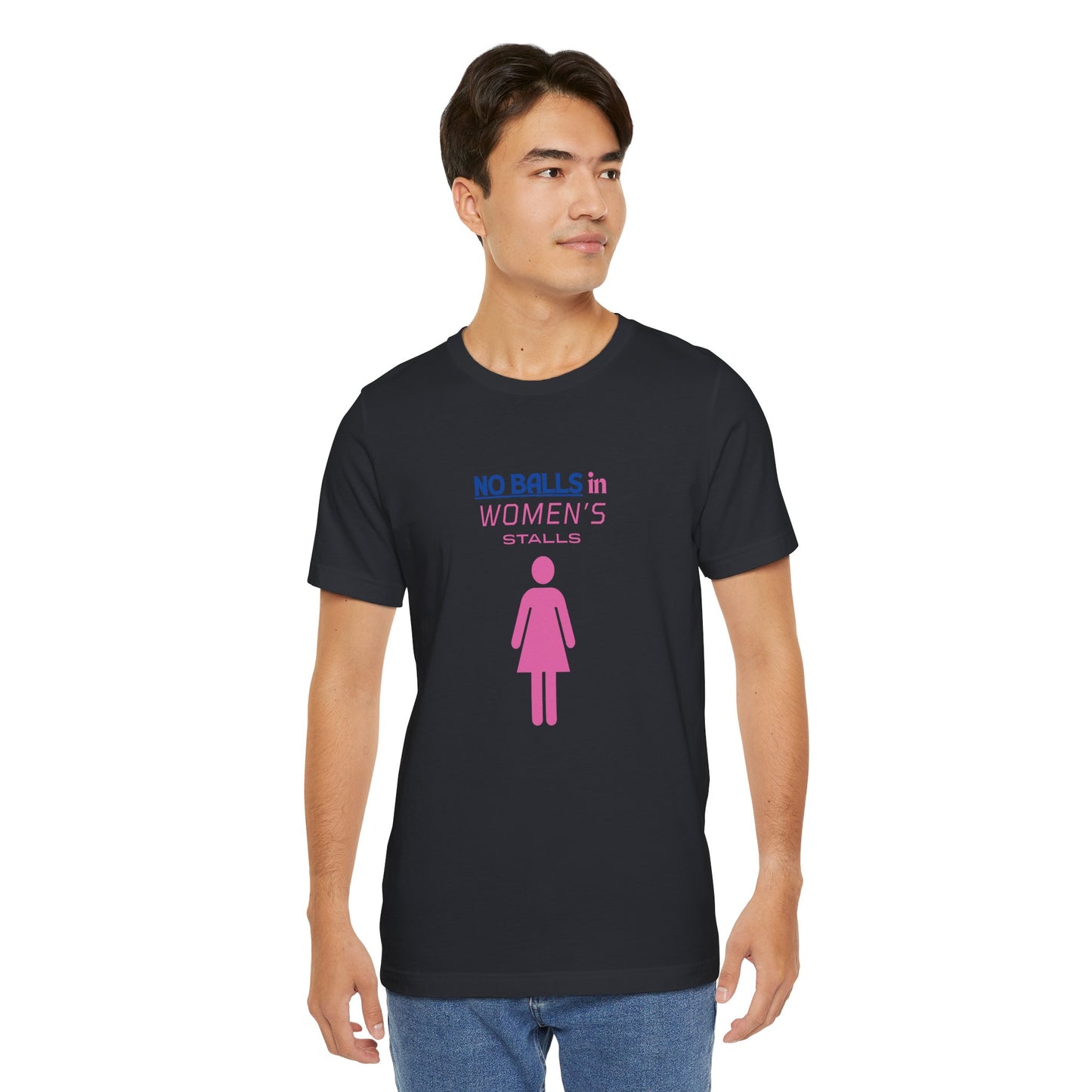 Funny Unisex Jersey Tee - "No Balls in Women's Stalls"
