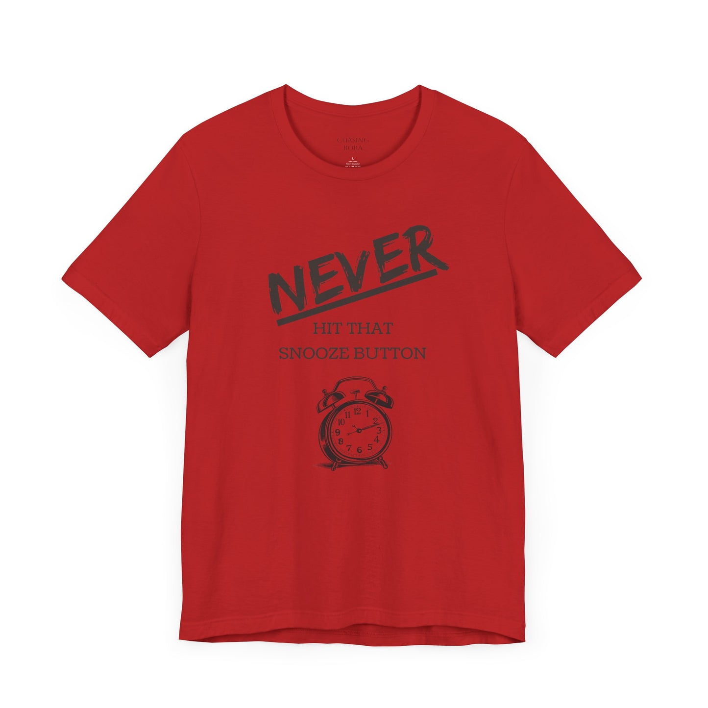 Never Hit Snooze Button Unisex Tee - Motivational Short Sleeve Shirt for Early Risers