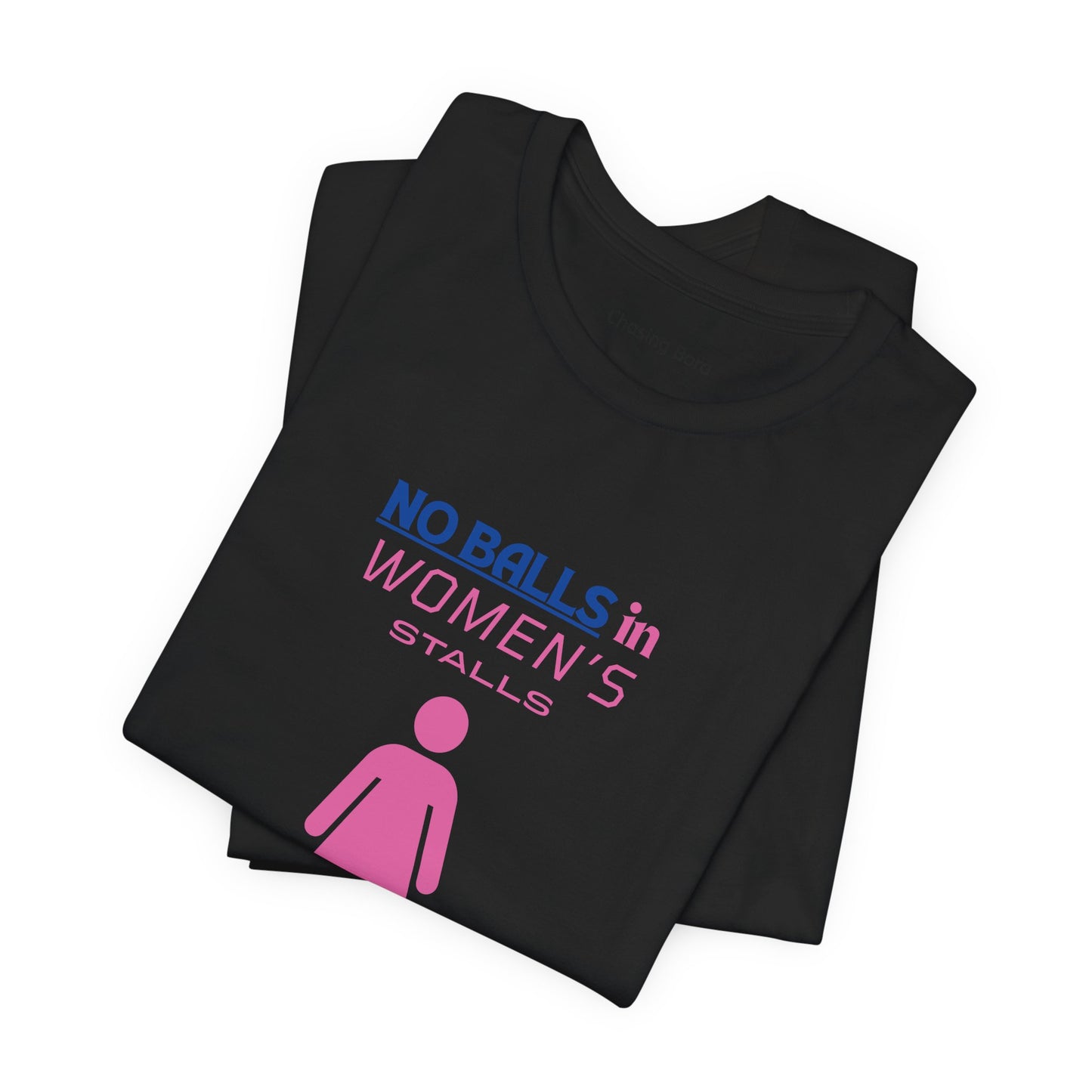 Funny Unisex Jersey Tee - "No Balls in Women's Stalls"
