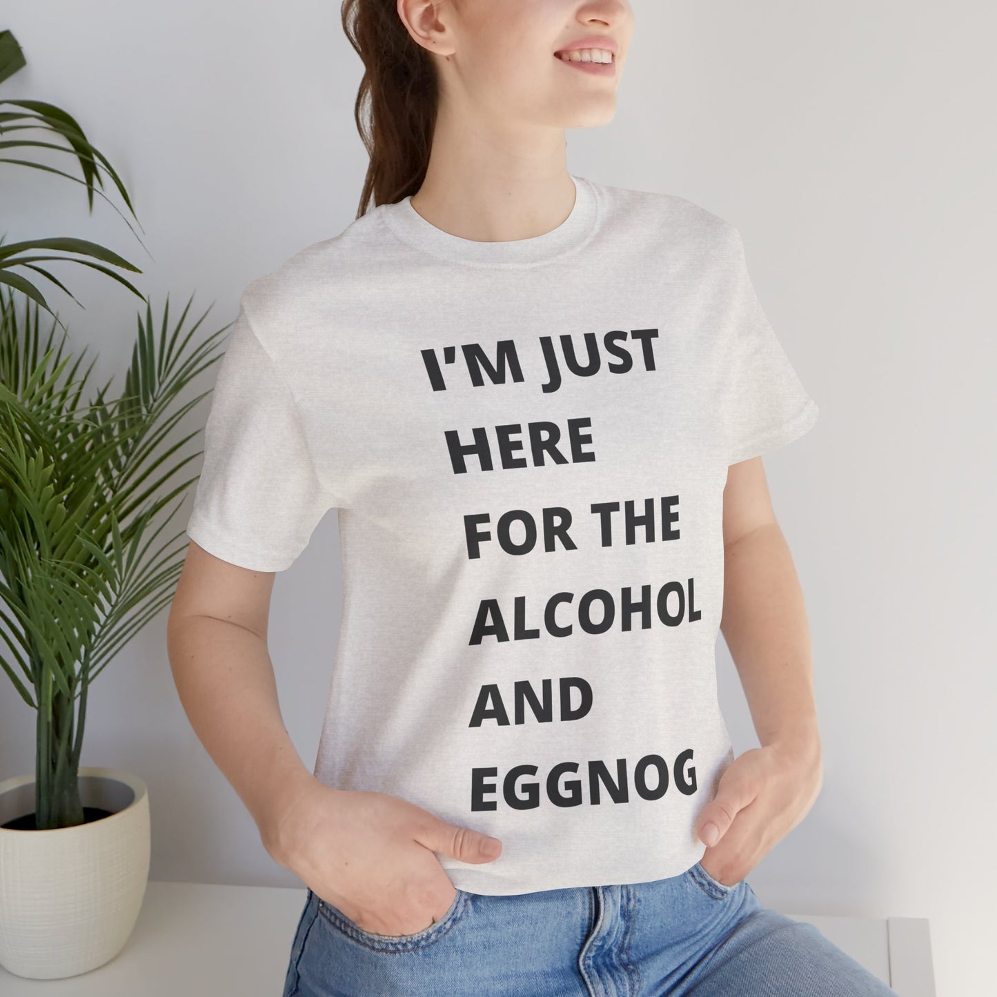 Funny Holiday Tee - 'I’m Just Here for the Alcohol and Eggnog' Unisex Jersey Short Sleeve Shirt