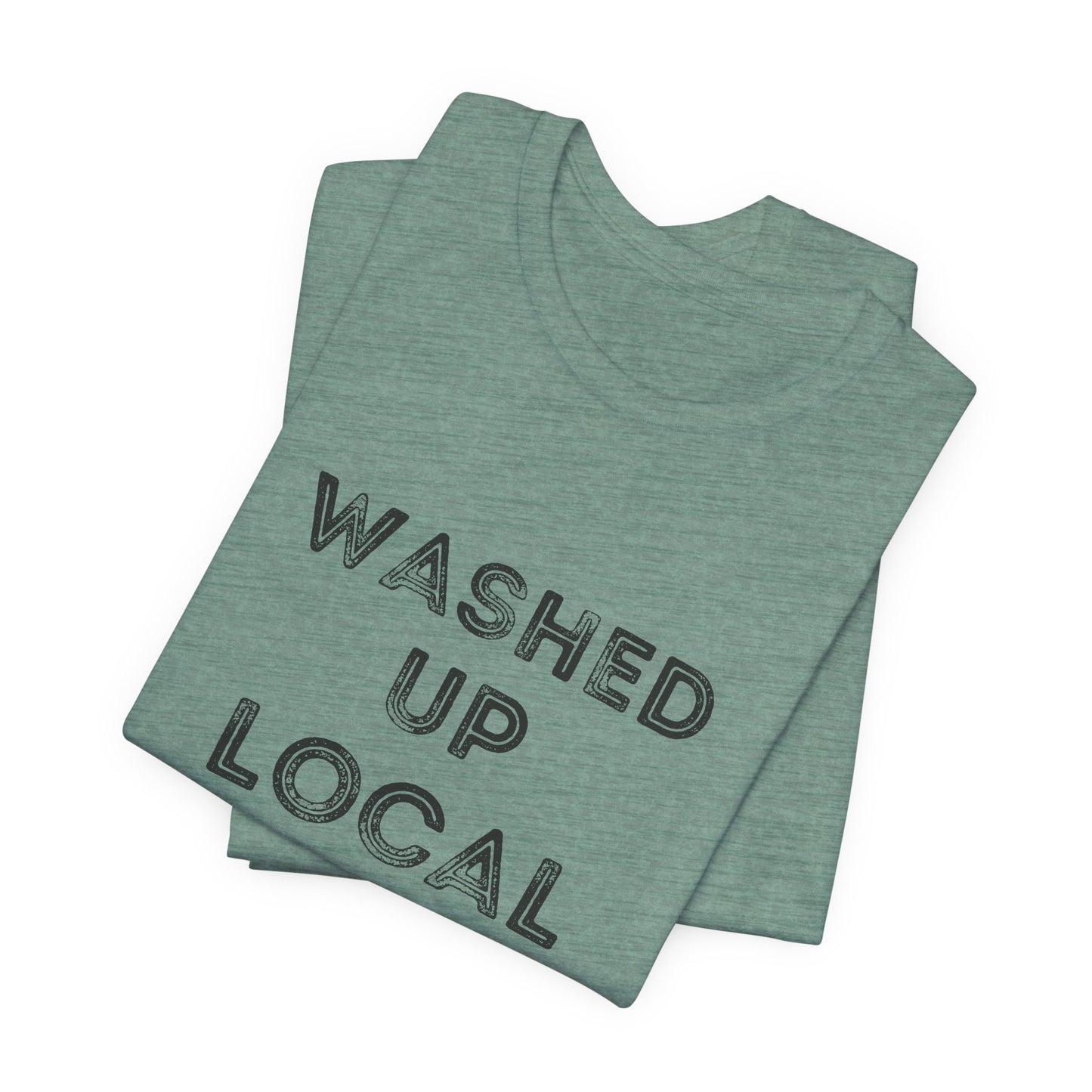 Washed Up Local Unisex Tee - Trendy Graphic T-Shirt for Locals