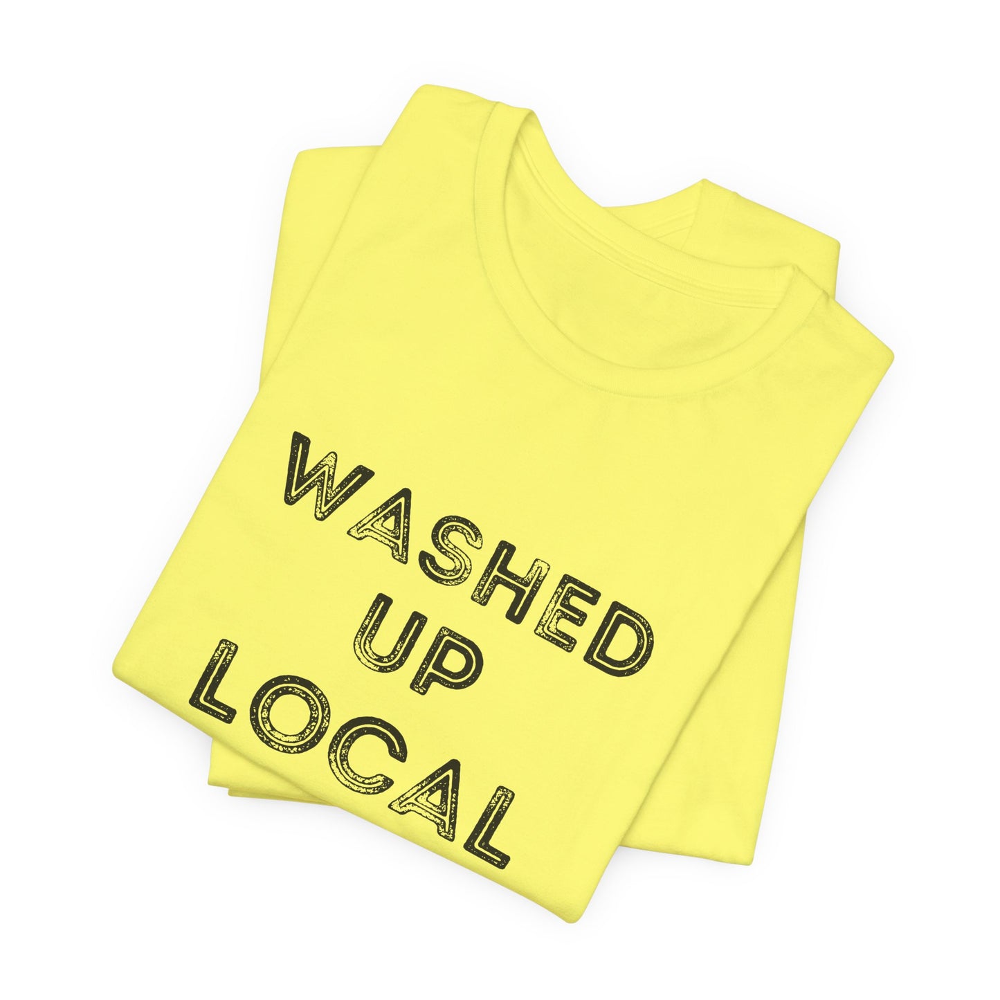 Washed Up Local Unisex Tee - Trendy Graphic T-Shirt for Locals