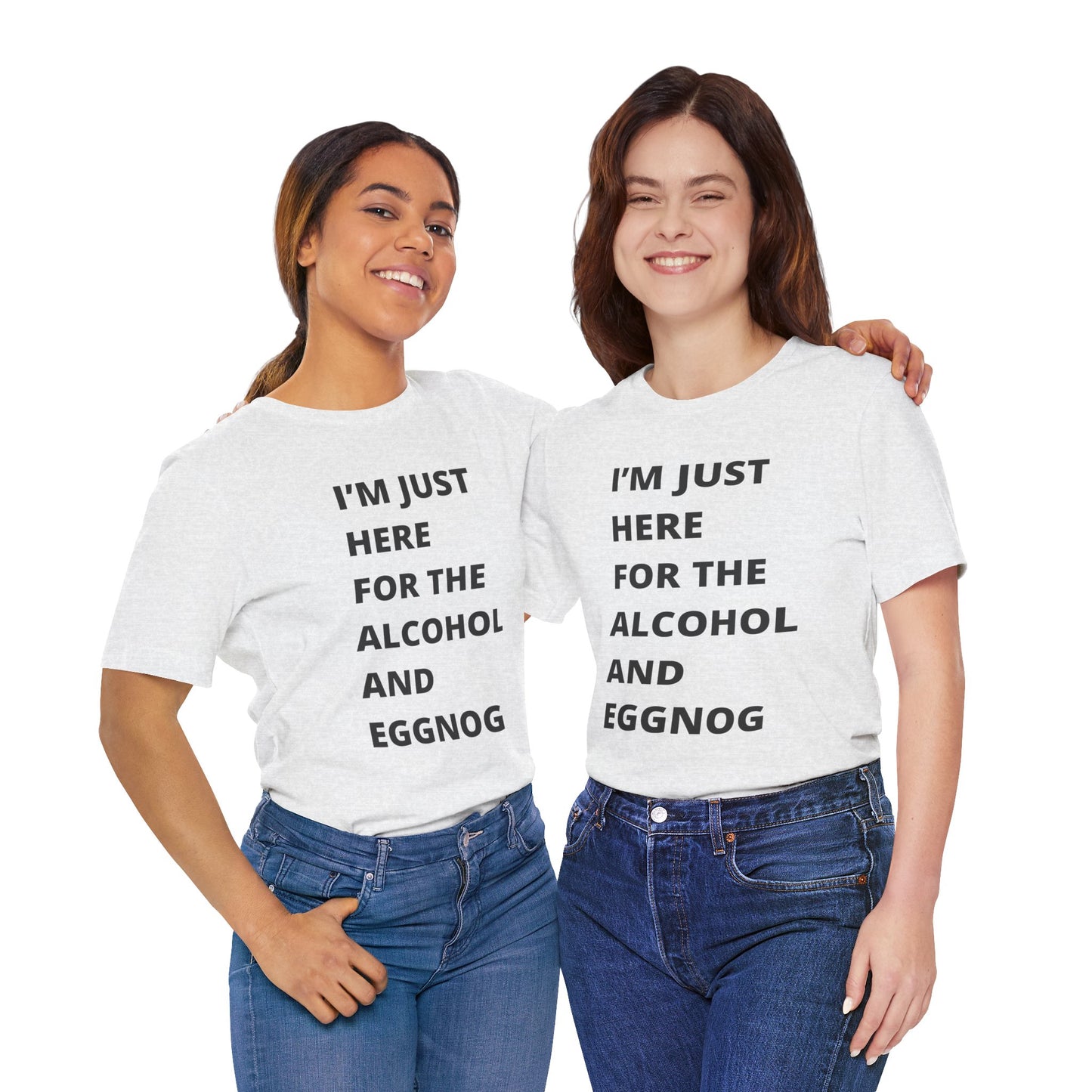 Funny Holiday Tee - 'I’m Just Here for the Alcohol and Eggnog' Unisex Jersey Short Sleeve Shirt