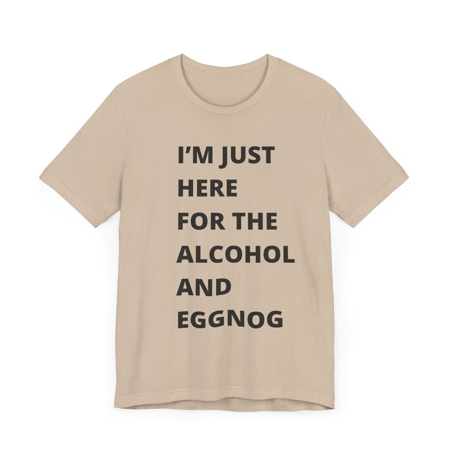Funny Holiday Tee - 'I’m Just Here for the Alcohol and Eggnog' Unisex Jersey Short Sleeve Shirt