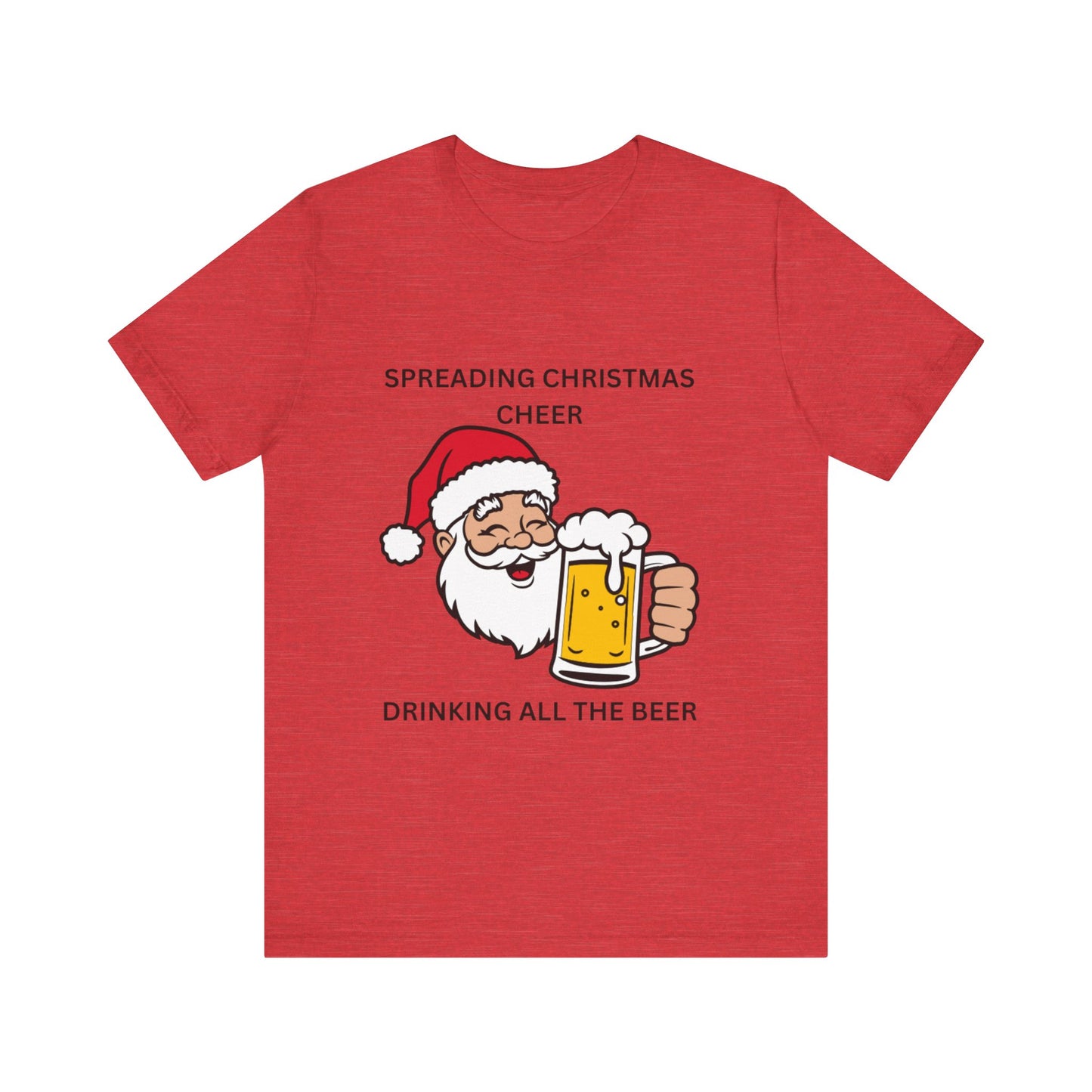 Funny Christmas Tee - Spreading Christmas Cheer Drinking All the Beer