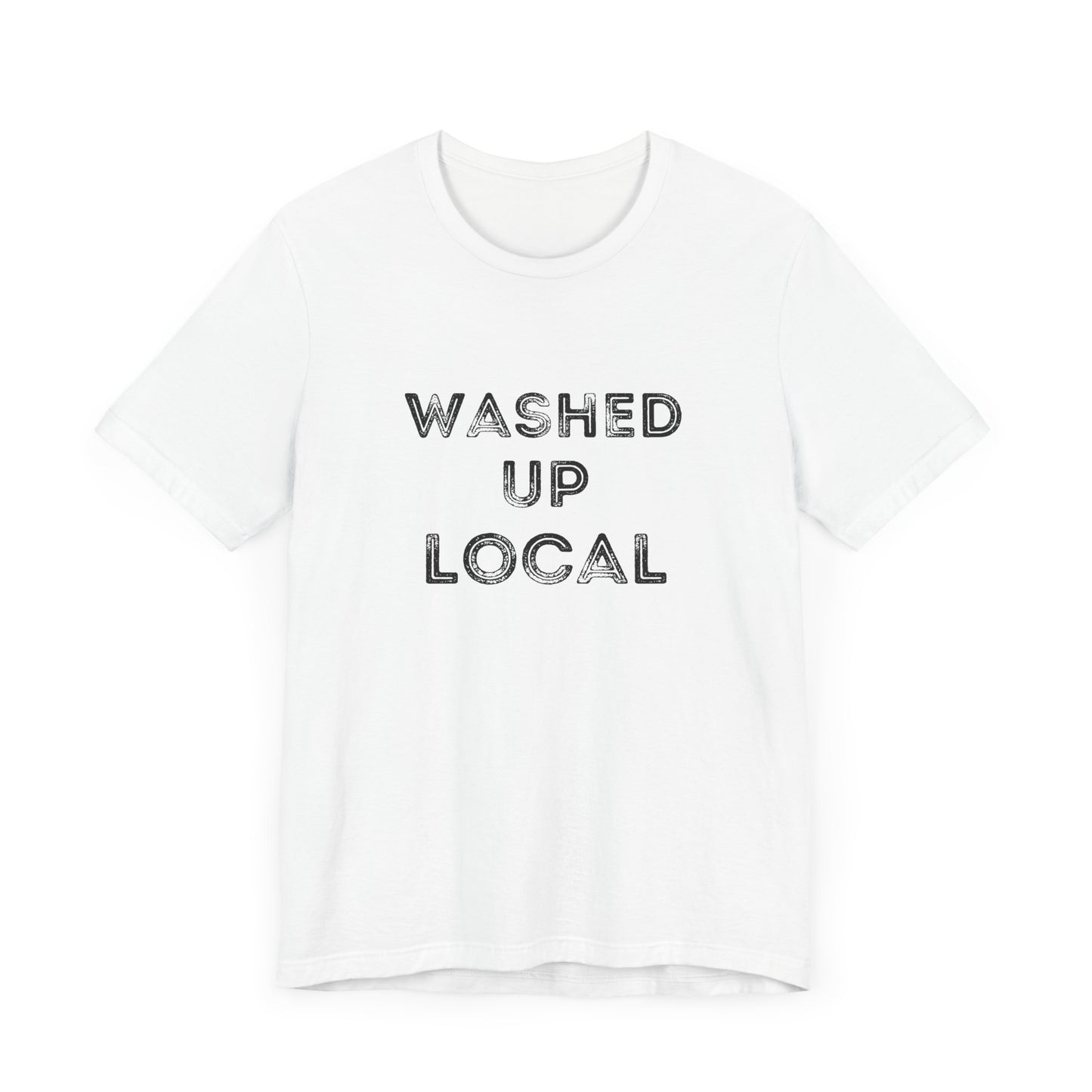 Washed Up Local Unisex Tee - Trendy Graphic T-Shirt for Locals