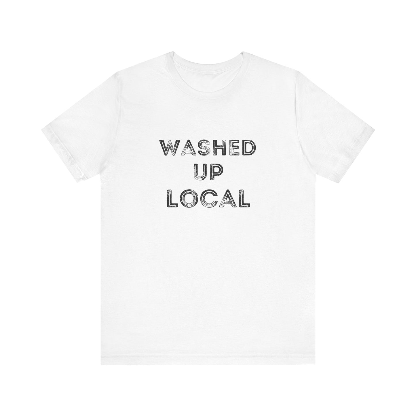 Washed Up Local Unisex Tee - Trendy Graphic T-Shirt for Locals