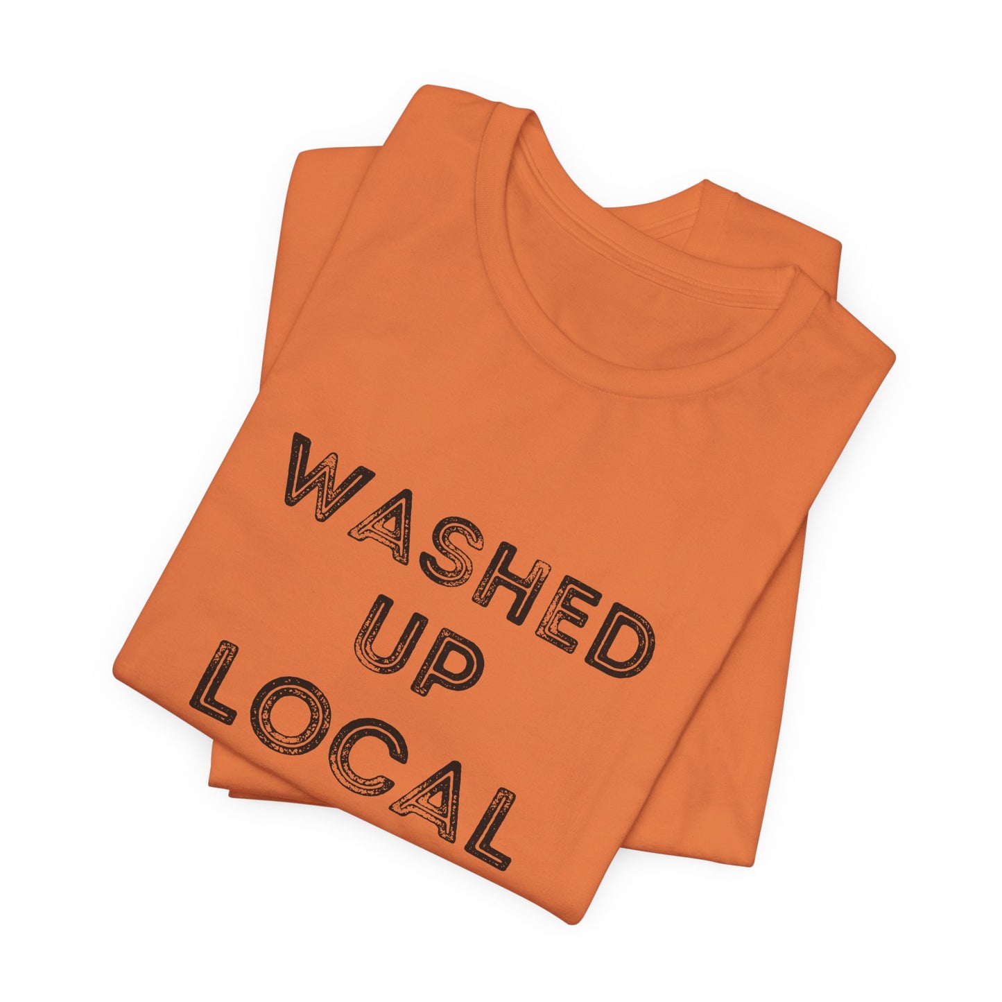Washed Up Local Unisex Tee - Trendy Graphic T-Shirt for Locals