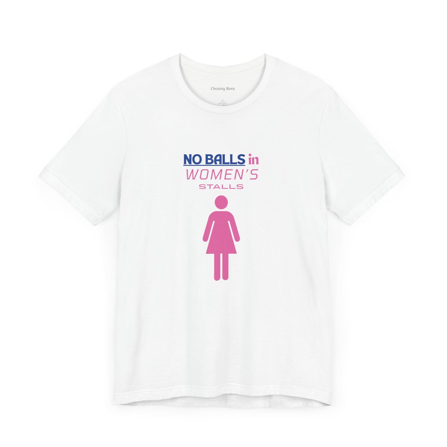 Funny Unisex Jersey Tee - "No Balls in Women's Stalls"