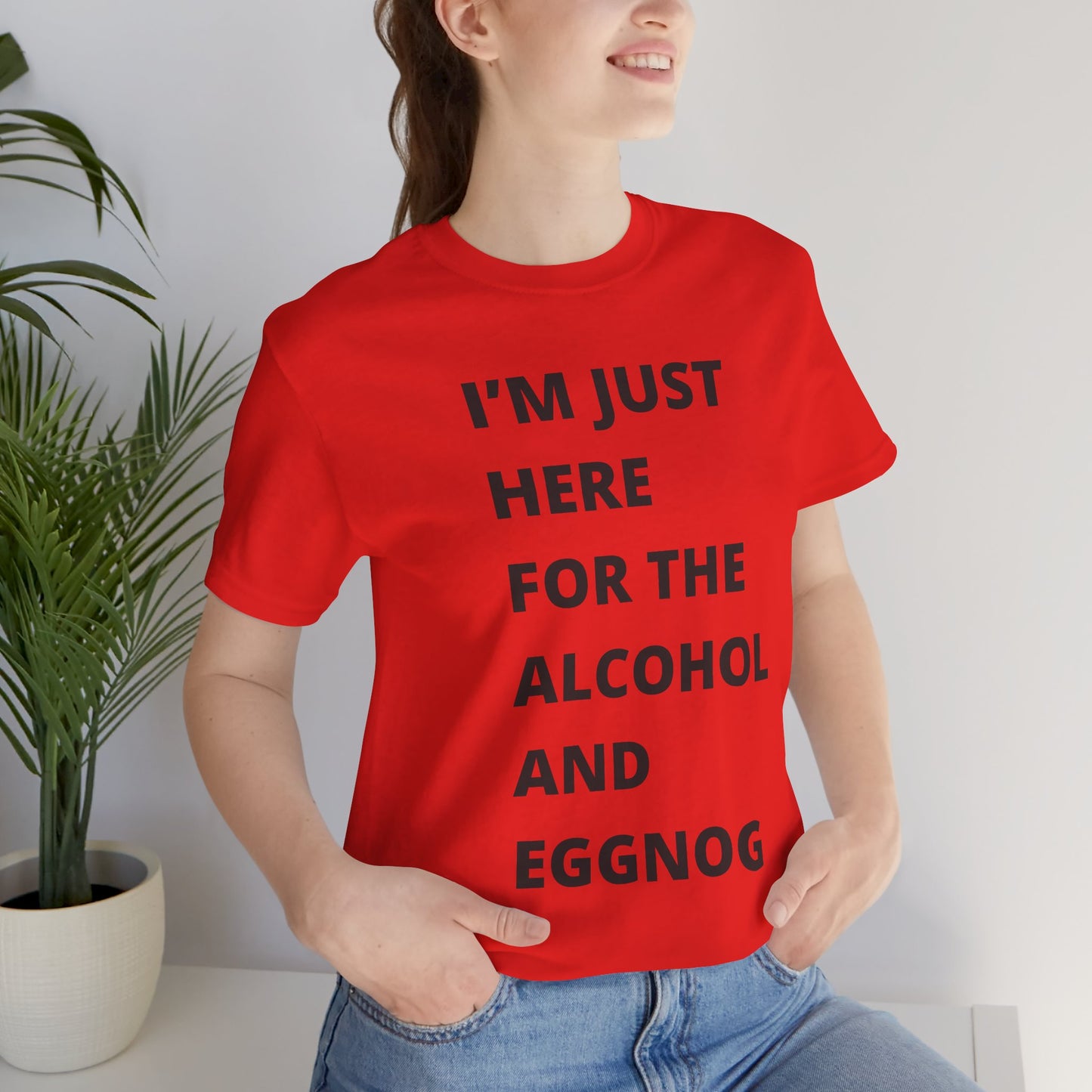 Funny Holiday Tee - 'I’m Just Here for the Alcohol and Eggnog' Unisex Jersey Short Sleeve Shirt