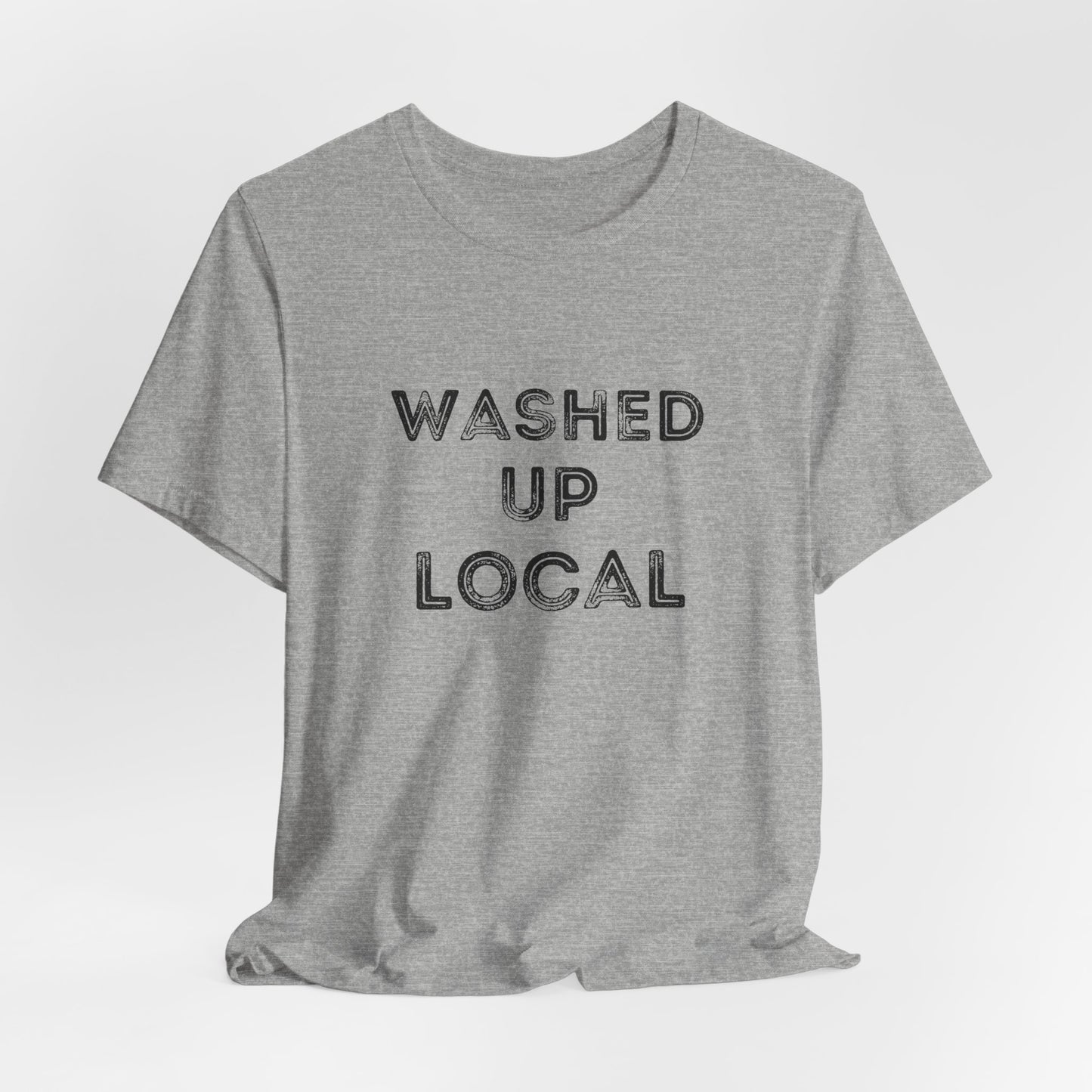 Washed Up Local Unisex Tee - Trendy Graphic T-Shirt for Locals