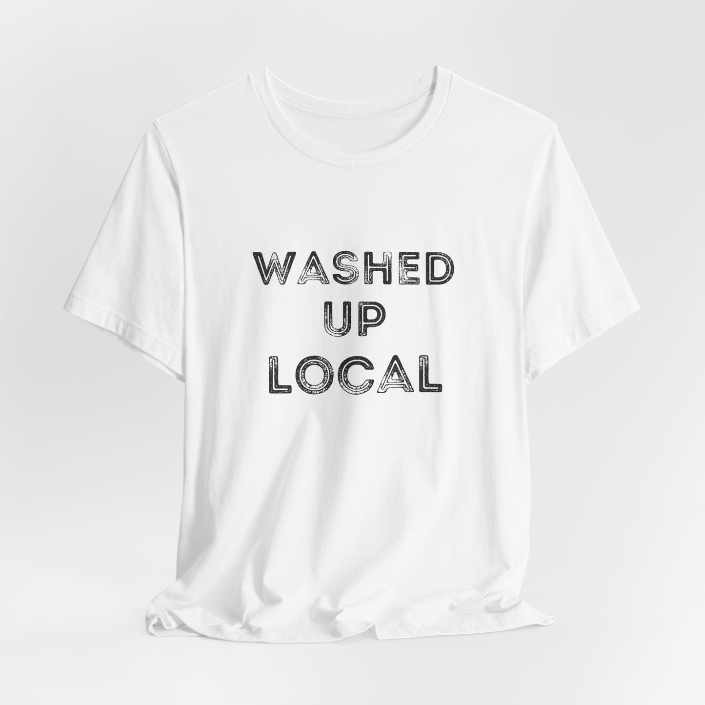 Washed Up Local Unisex Tee - Trendy Graphic T-Shirt for Locals