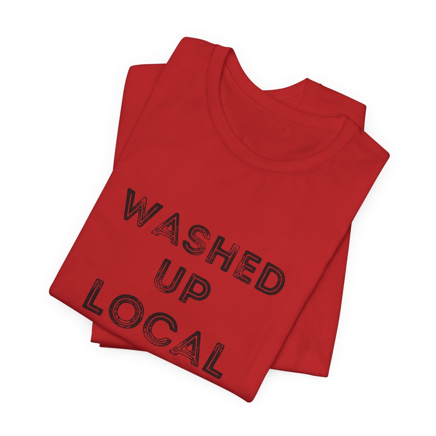 Washed Up Local Unisex Tee - Trendy Graphic T-Shirt for Locals