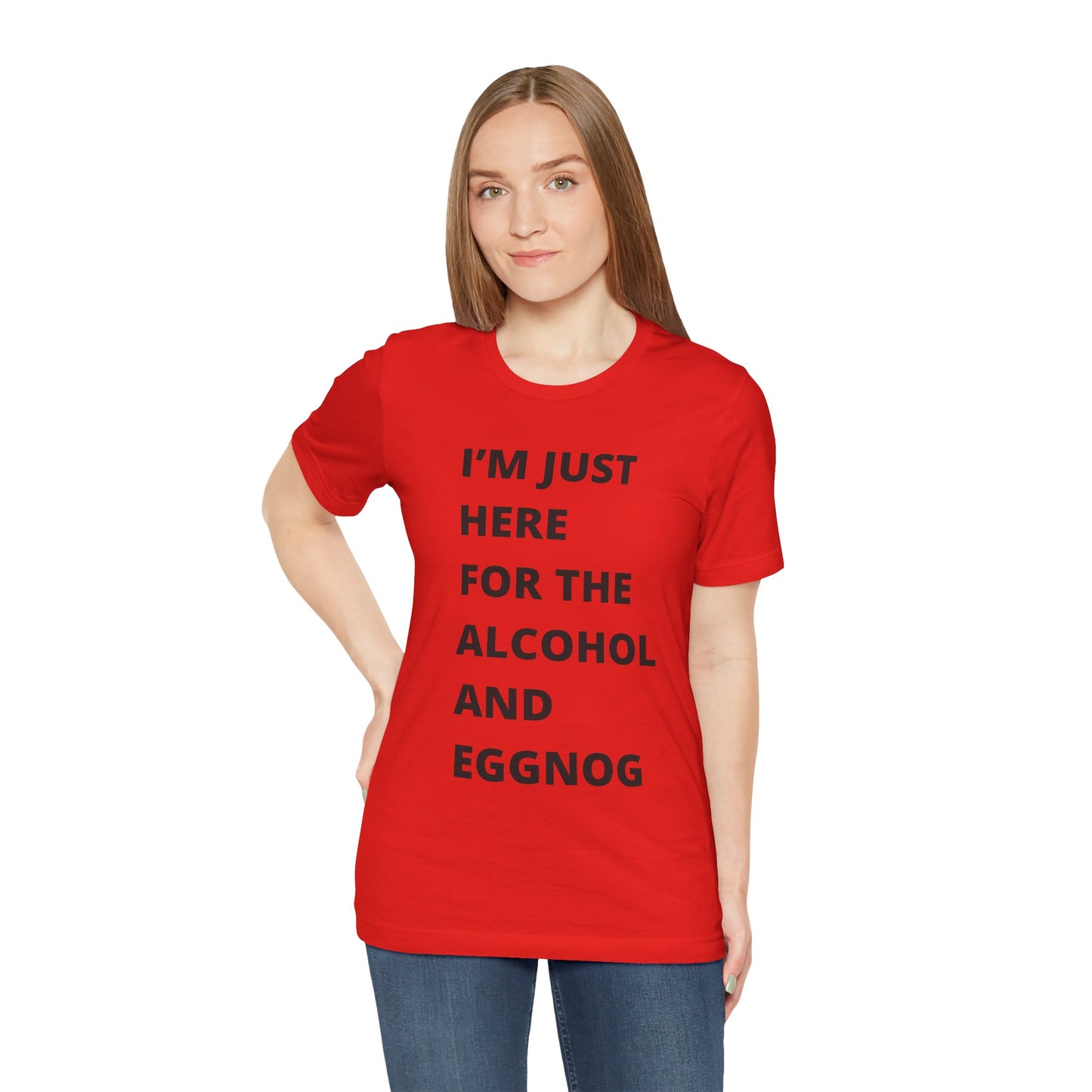 Funny Holiday Tee - 'I’m Just Here for the Alcohol and Eggnog' Unisex Jersey Short Sleeve Shirt