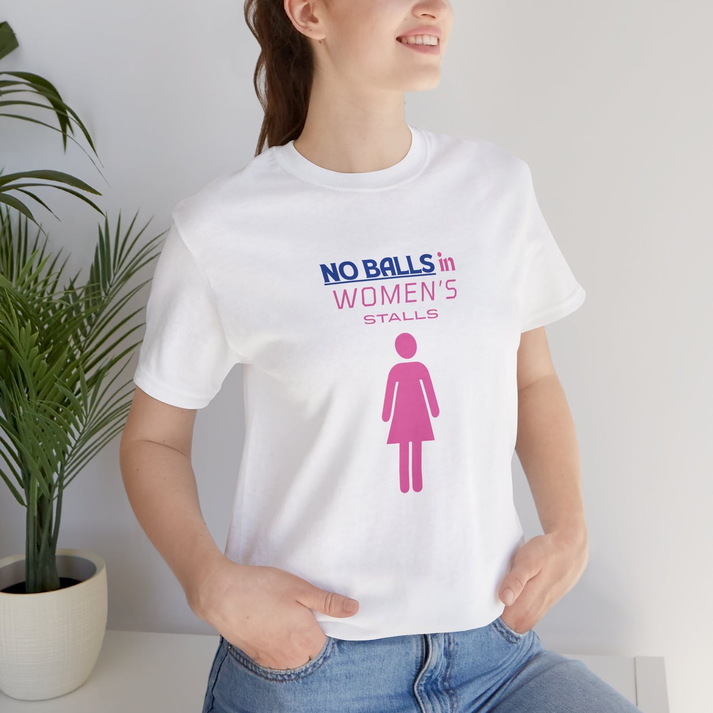 Funny Unisex Jersey Tee - "No Balls in Women's Stalls"